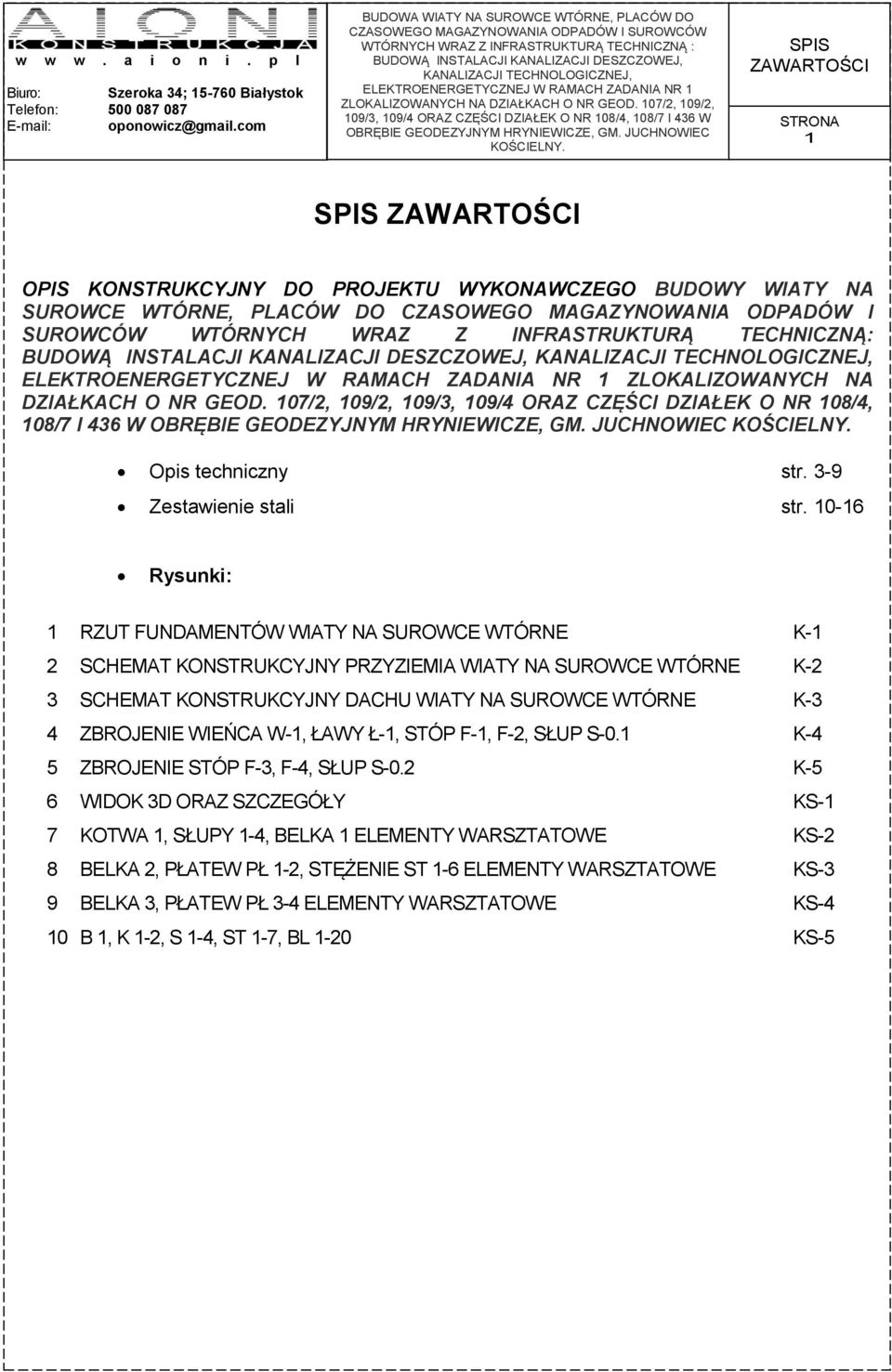 107/2, 109/2, 109/3, 109/4 ORAZ CZĘŚCI DZIAŁEK O NR 108/4, 108/7 I 436 W Opis techniczny str. 3-9 Zestawienie stali str.