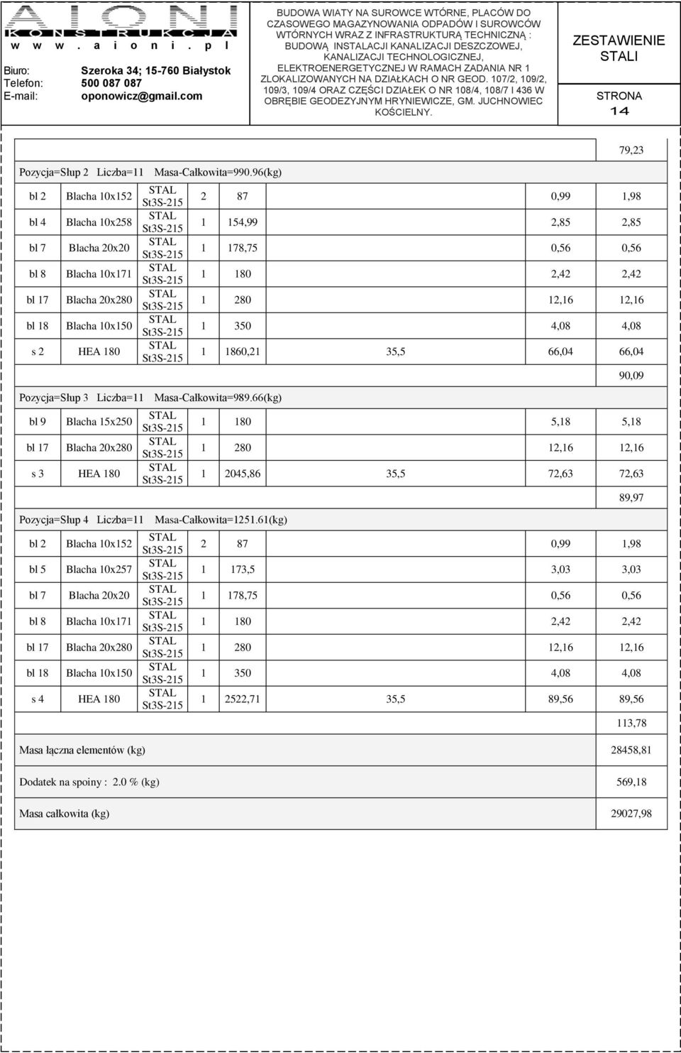 66(kg) bl 9 Blacha 15x250 bl 17 Blacha 20x280 s 3 HEA 180 Pozycja=Słup 4 Liczba=11 bl 2 Blacha 10x152 bl 5 Blacha 10x257 bl 7 Blacha 20x20 bl 8 Blacha 10x171 bl 17 Blacha 20x280 bl 18 Blacha 10x150 s