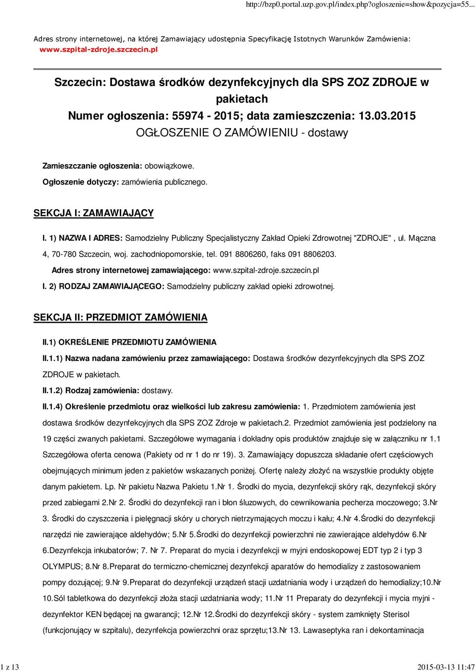 2015 OGŁOSZENIE O ZAMÓWIENIU - dostawy Zamieszczanie ogłoszenia: obowiązkowe. Ogłoszenie dotyczy: zamówienia publicznego. SEKCJA I: ZAMAWIAJĄCY I.