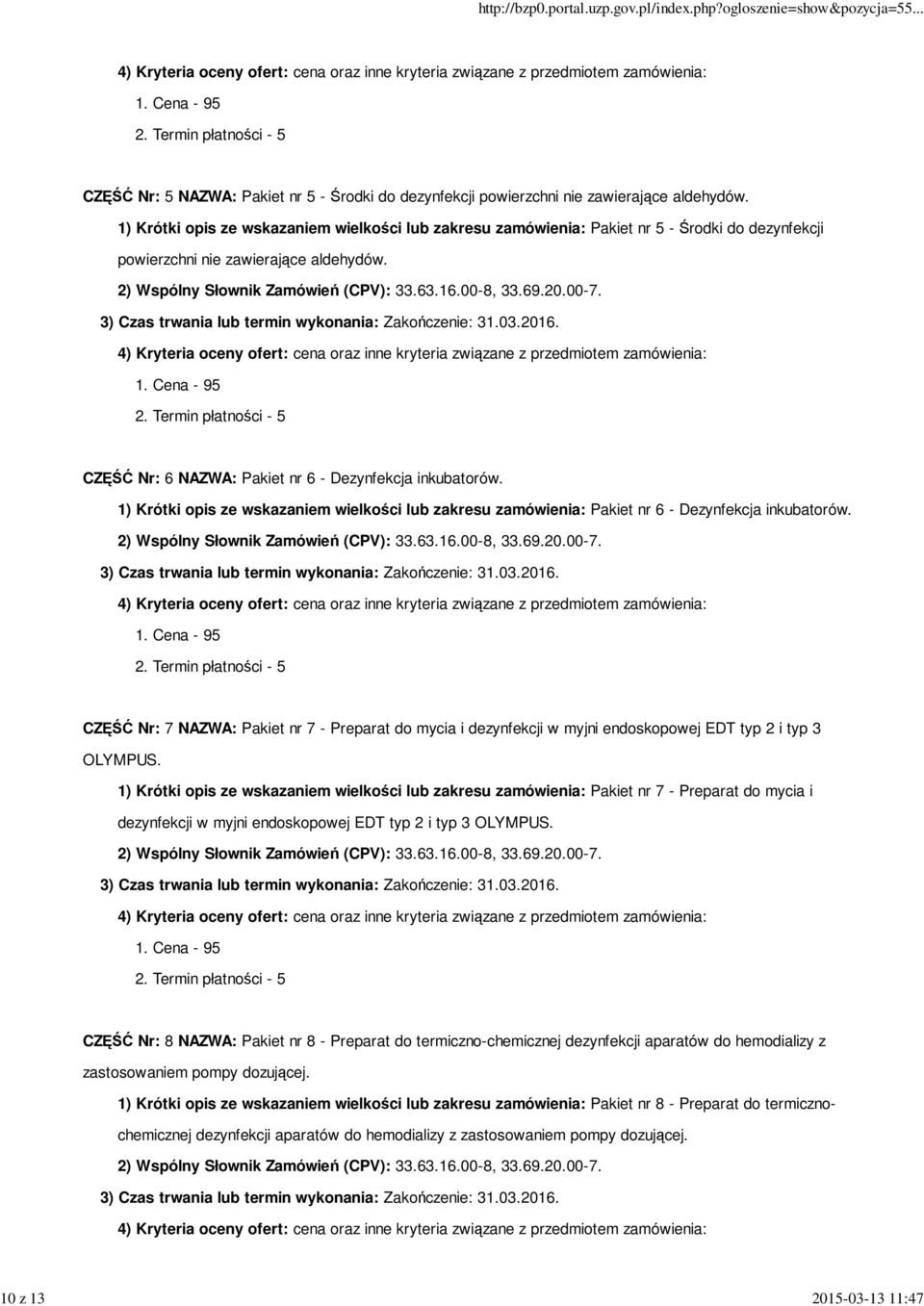 1) Krótki opis ze wskazaniem wielkości lub zakresu zamówienia: Pakiet nr 6 - Dezynfekcja inkubatorów.