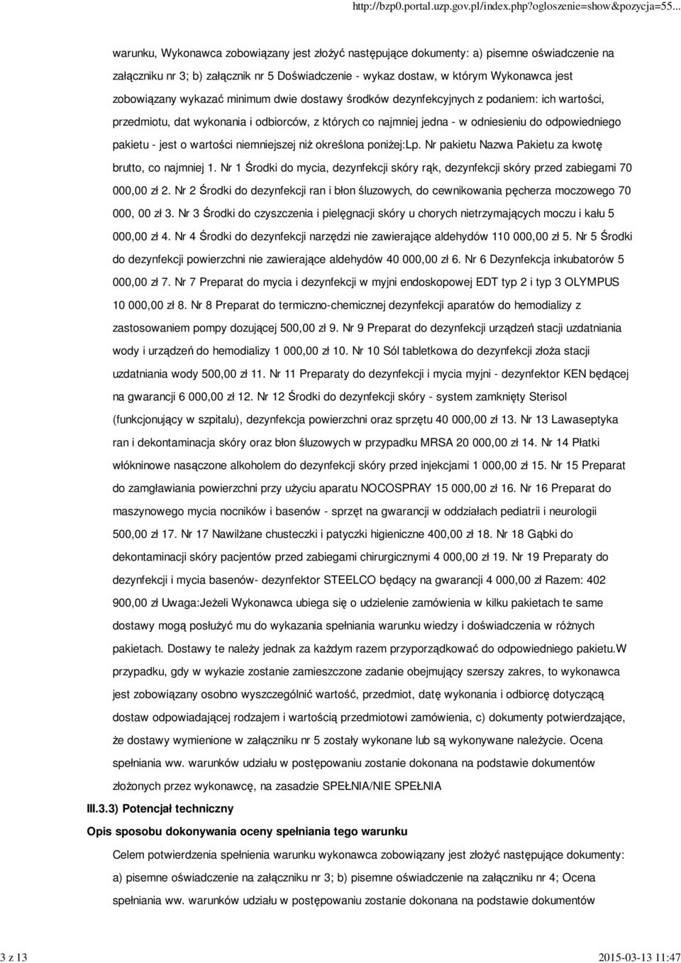 odpowiedniego pakietu - jest o wartości niemniejszej niŝ określona poniŝej:lp. Nr pakietu Nazwa Pakietu za kwotę brutto, co najmniej 1.