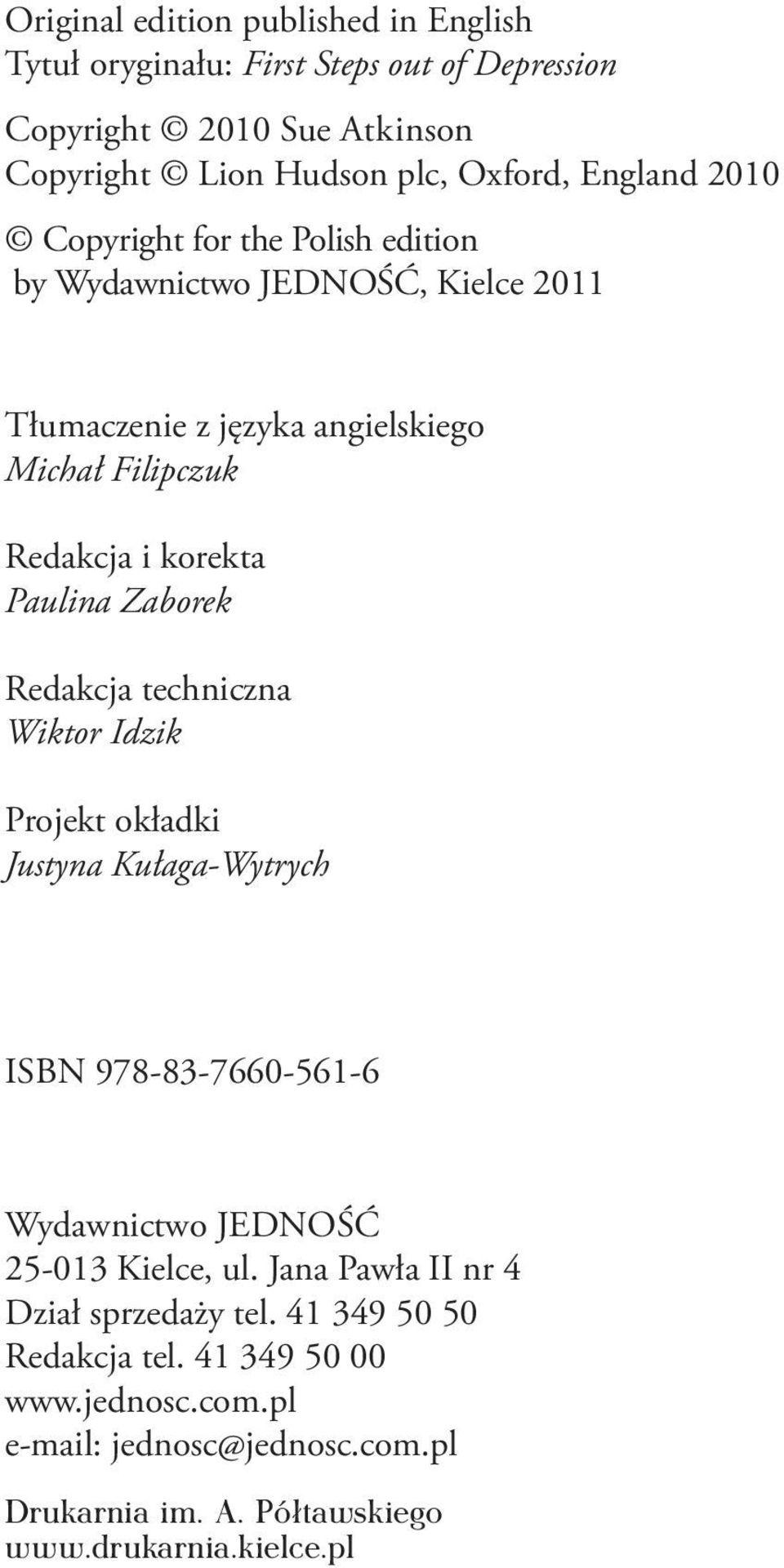 Zaborek Redakcja techniczna Wiktor Idzik Projekt okładki Justyna Kułaga-Wytrych ISBN 978-83-7660-561-6 Wydawnictwo JEDNOŚĆ 25-013 Kielce, ul.