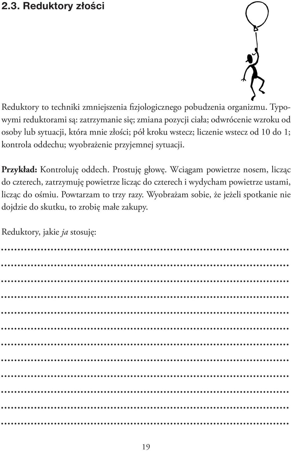 od 10 do 1; kontrola oddechu; wyobrażenie przyjemnej sytuacji. Przykład: Kontroluję oddech. Prostuję głowę.