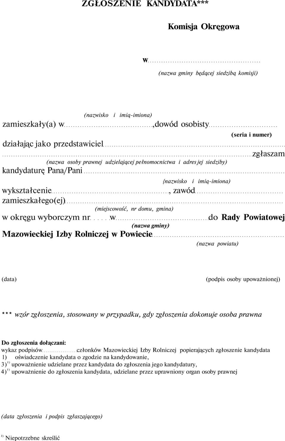 Poiatoej (naza gminy) Mazoieckiej Izby Rolniczej Poiecie (naza poiatu) (data) (podpis osoby upoażnionej) *** zór zgłoszenia, stosoany przypadku, gdy zgłoszenia dokonuje osoba prana Do zgłoszenia