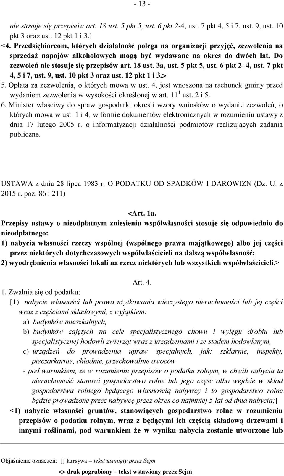 18 ust. 3a, ust. 5 pkt 5, ust. 6 pkt 2 4, ust. 7 pkt 4, 5 i 7, ust. 9, ust. 10 pkt 3 oraz ust. 12 pkt 1 i 3.> 5. Opłata za zezwolenia, o których mowa w ust.
