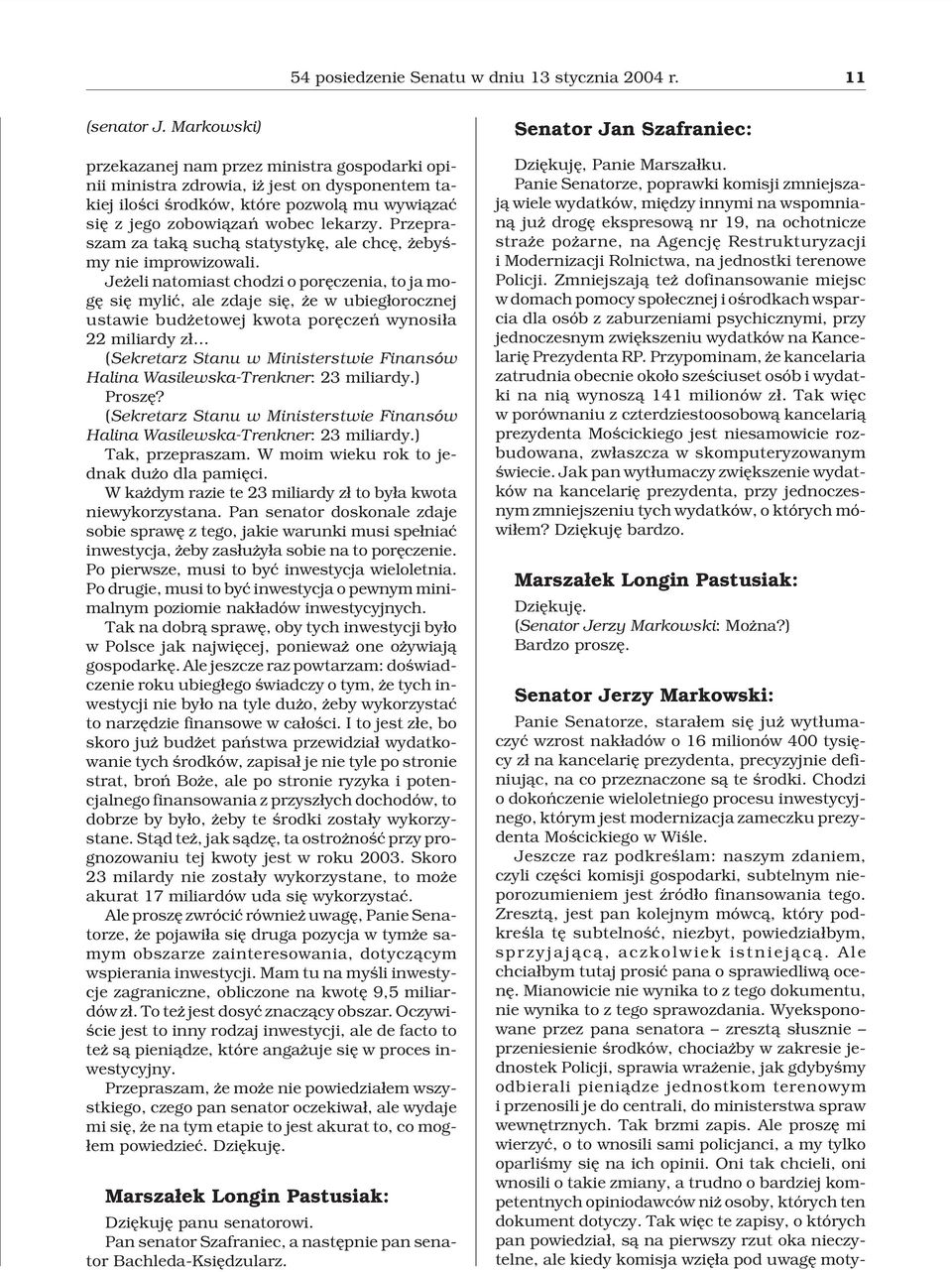 Przepraszam za tak¹ such¹ statystykê, ale chcê, ebyœmy nie improwizowali.