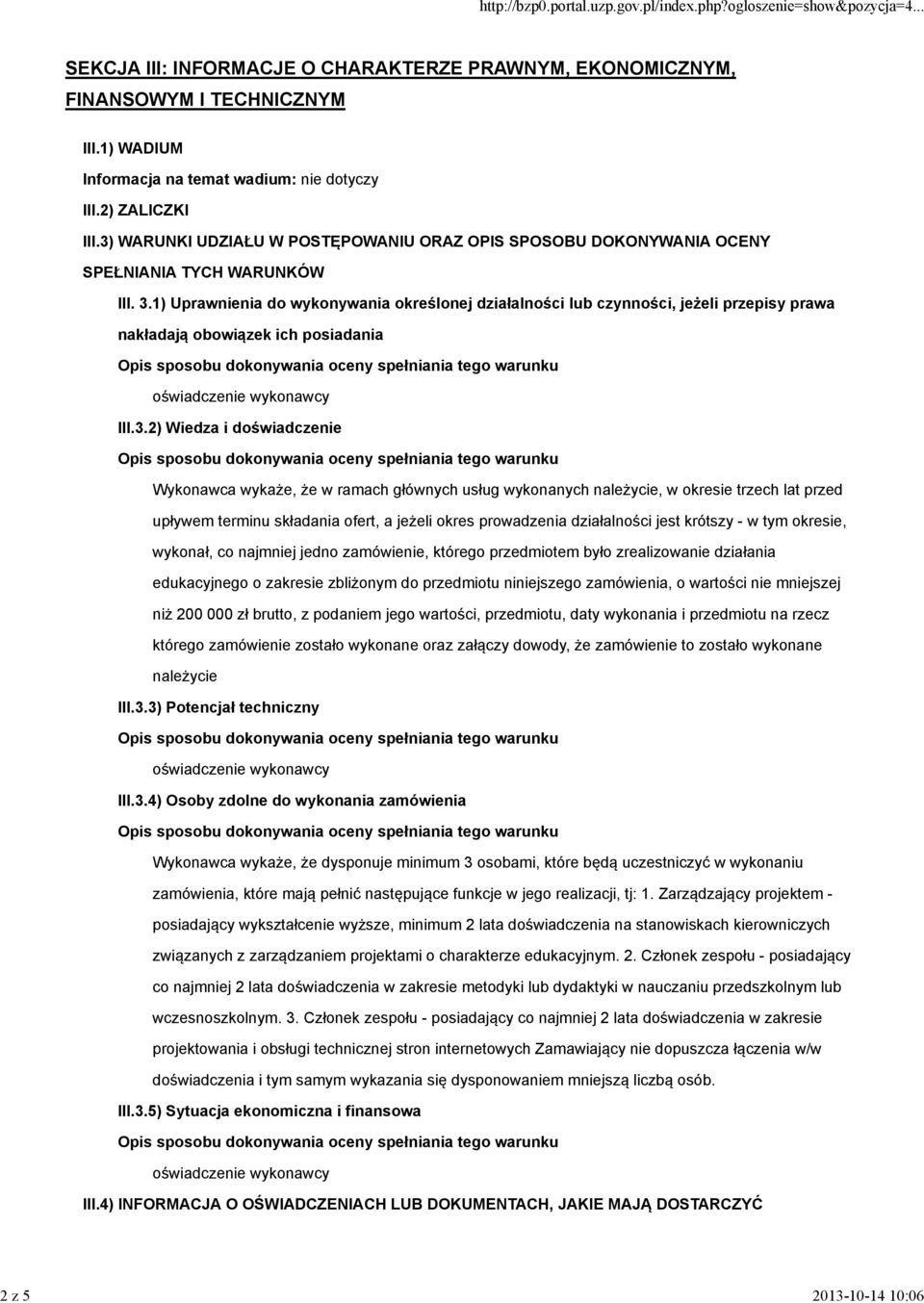 1) Uprawnienia do wykonywania określonej działalności lub czynności, jeżeli przepisy prawa nakładają obowiązek ich posiadania III.3.