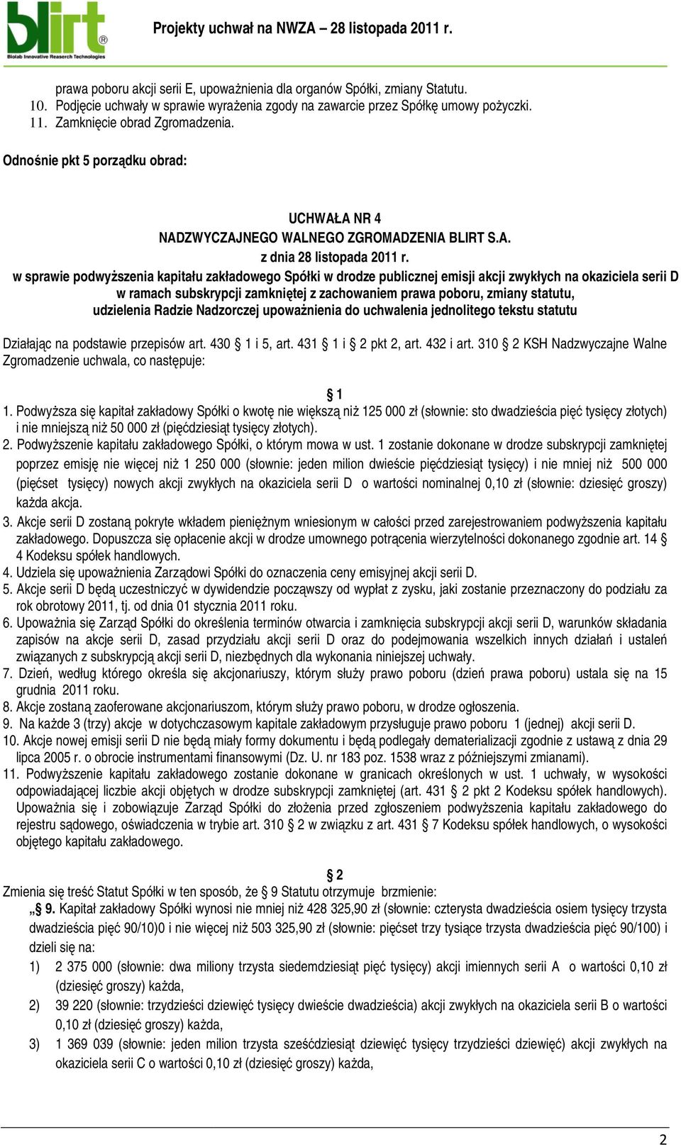 zachowaniem prawa poboru, zmiany statutu, udzielenia Radzie Nadzorczej upoważnienia do uchwalenia jednolitego tekstu statutu Działając na podstawie przepisów art. 430 i 5, art. 431 i pkt 2, art.