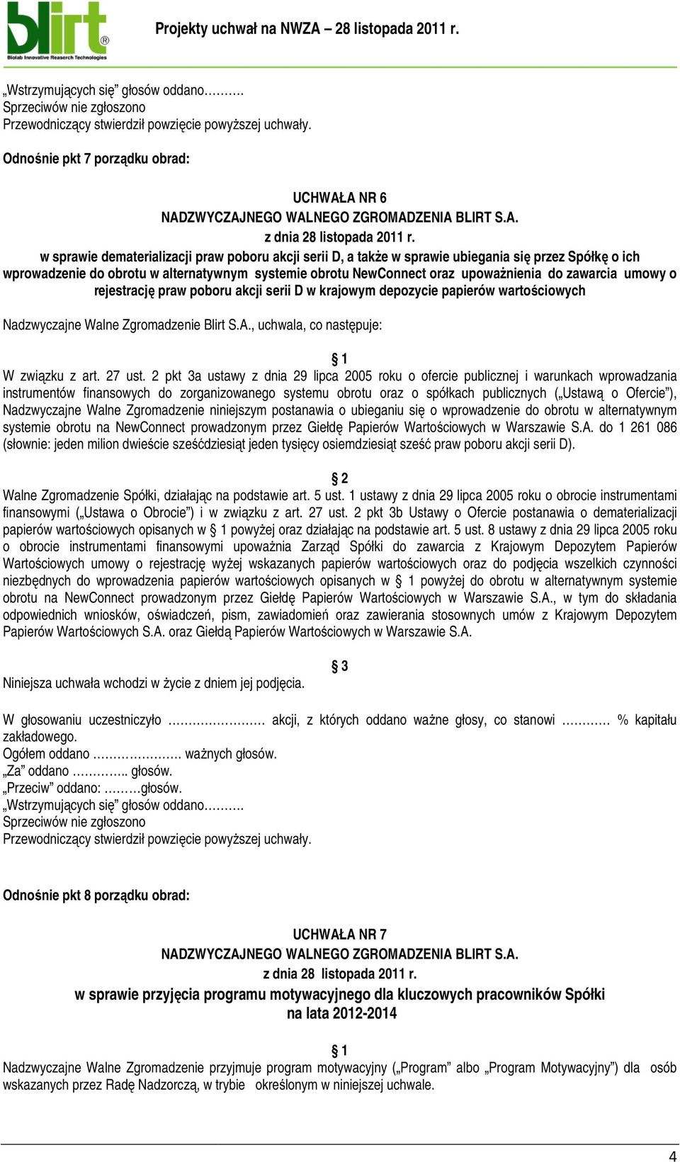 systemie obrotu NewConnect oraz upoważnienia do zawarcia umowy o rejestrację ę praw poboru akcji serii D w krajowym depozycie papierów wartościowych Nadzwyczajne Walne Zgromadzenie Blirt S.A.