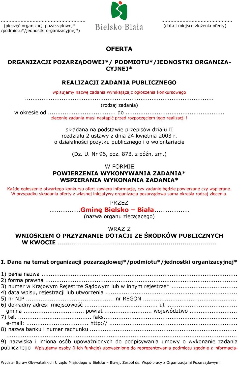 składana na podstawie przepisów działu II rozdziału 2 ustawy z dnia 24 kwietnia 2003 r. o działalności poŝytku publicznego i o wolontariacie (Dz. U. Nr 96, poz. 873, z późn. zm.