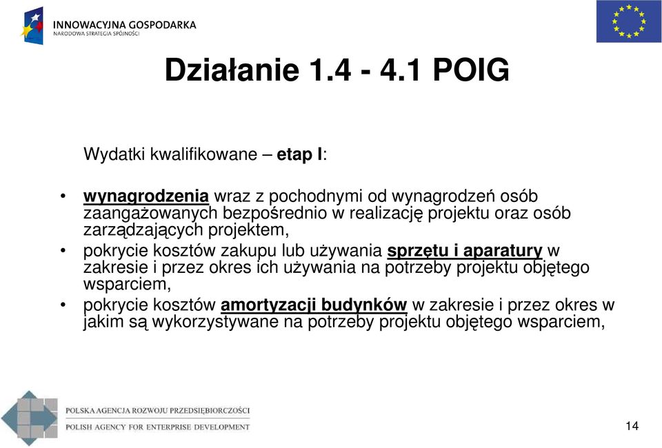 bezpośrednio w realizację projektu oraz osób zarządzających projektem, pokrycie kosztów zakupu lub uŝywania