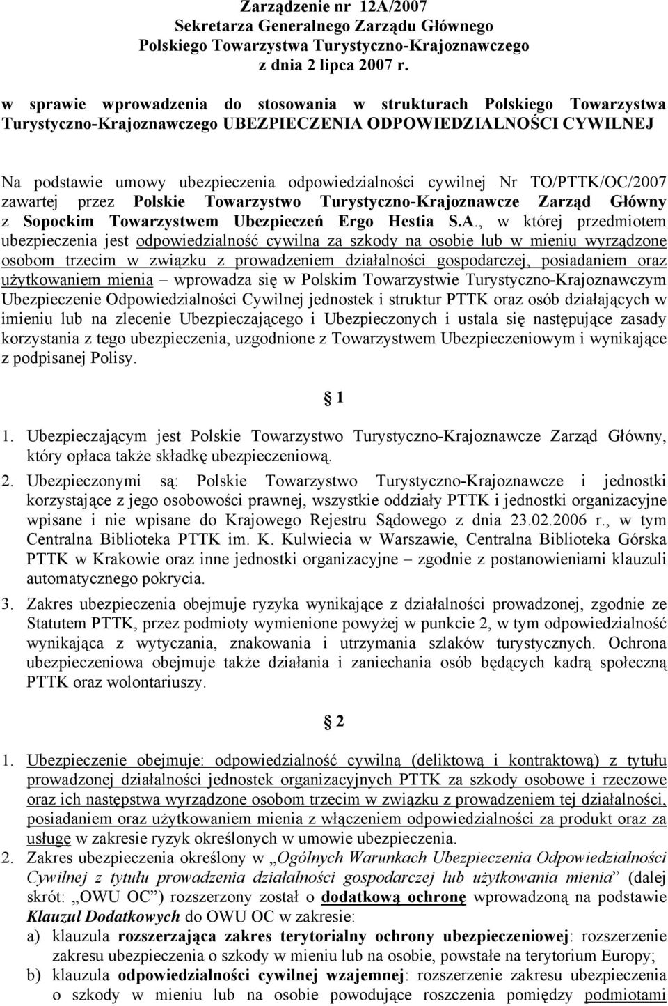 cywilnej Nr TO/PTTK/OC/2007 zawartej przez Polskie Towarzystwo Turystyczno-Krajoznawcze Zarząd Główny z Sopockim Towarzystwem Ubezpieczeń Ergo Hestia S.A.