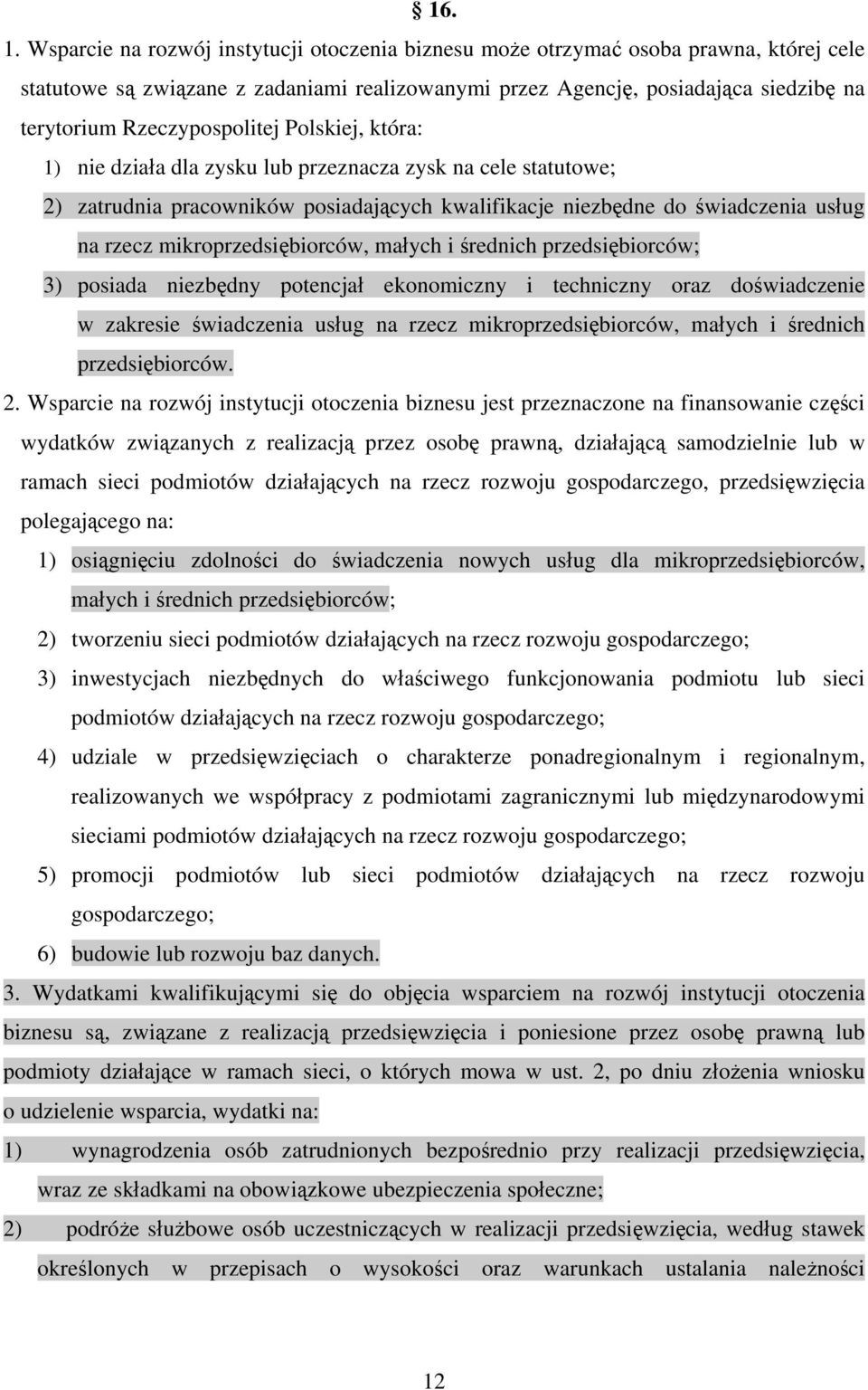 Rzeczypospolitej Polskiej, która: 1) nie działa dla zysku lub przeznacza zysk na cele statutowe; 2) zatrudnia pracowników posiadających kwalifikacje niezbędne do świadczenia usług na rzecz