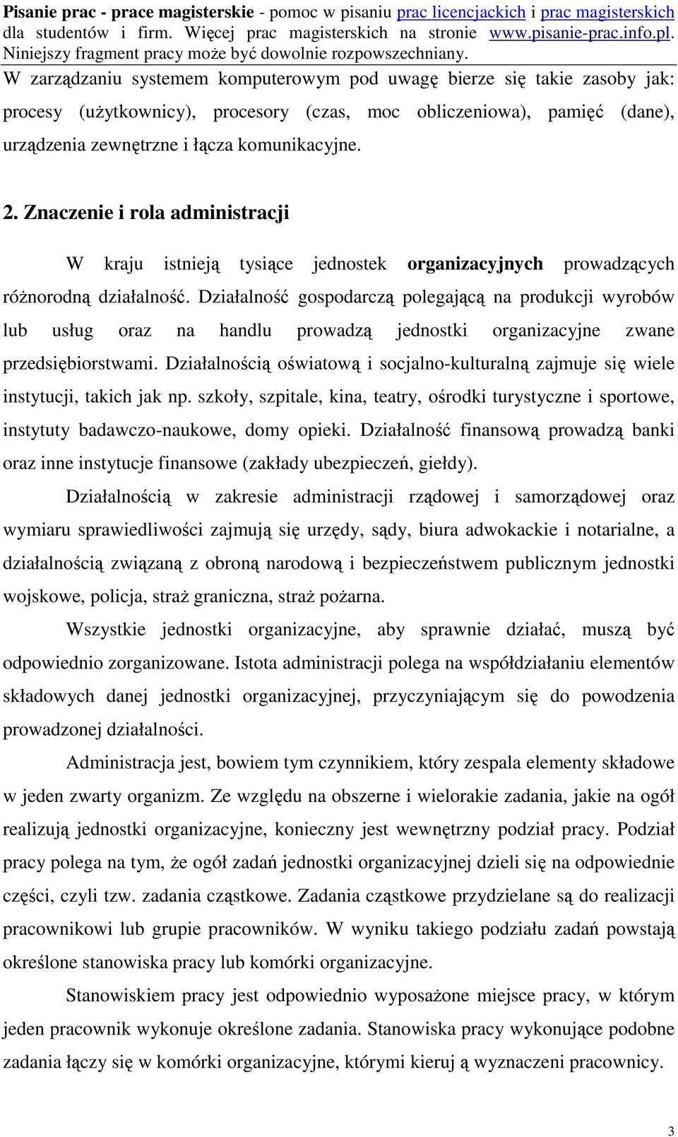 Działalność gospodarczą polegającą na produkcji wyrobów lub usług oraz na handlu prowadzą jednostki organizacyjne zwane przedsiębiorstwami.