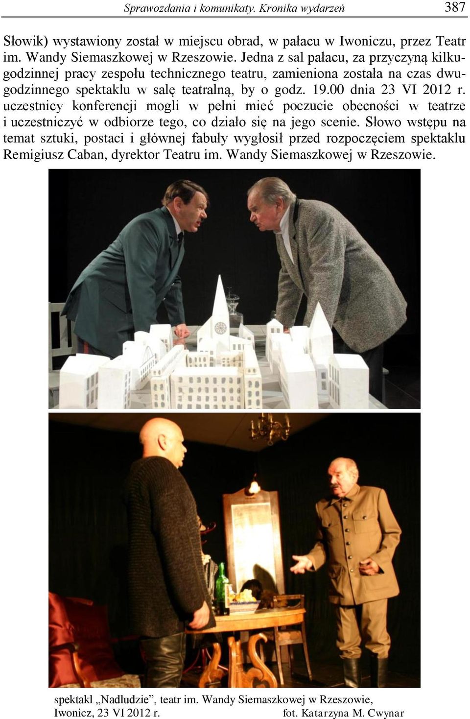 uczestnicy konferencji mogli w pełni mieć poczucie obecności w teatrze i uczestniczyć w odbiorze tego, co działo się na jego scenie.