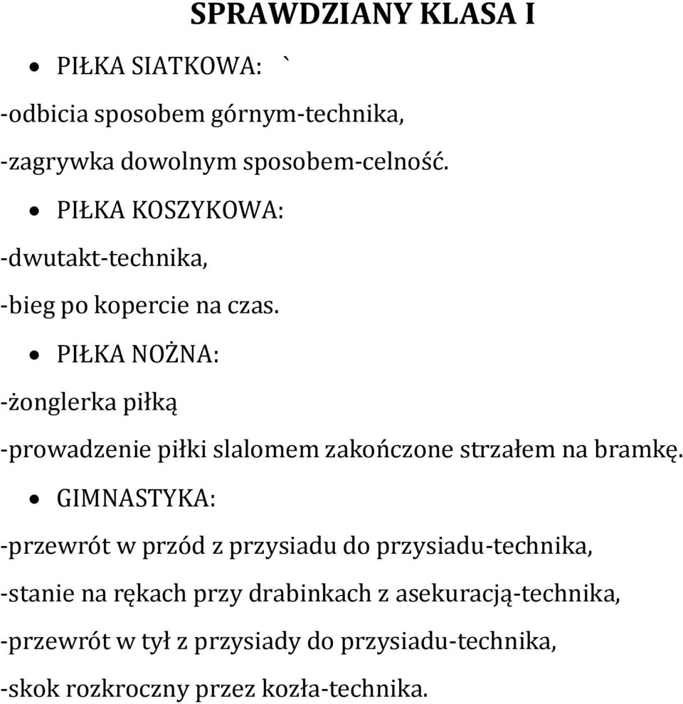 PIŁKA NOŻNA: -żonglerka piłką -prowadzenie piłki slalomem zakończone strzałem na bramkę.