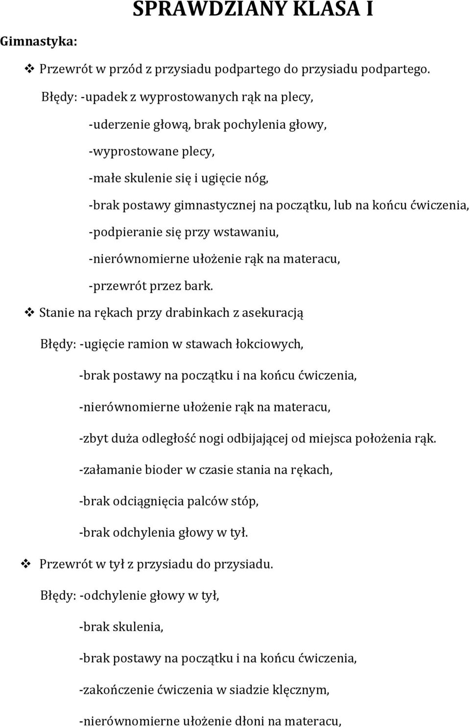ćwiczenia, -podpieranie się przy wstawaniu, -nierównomierne ułożenie rąk na materacu, -przewrót przez bark.