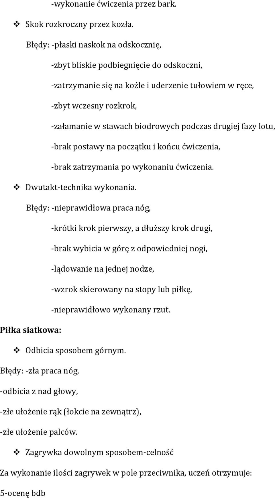 drugiej fazy lotu, -brak postawy na początku i końcu ćwiczenia, -brak zatrzymania po wykonaniu ćwiczenia. v Dwutakt-technika wykonania.