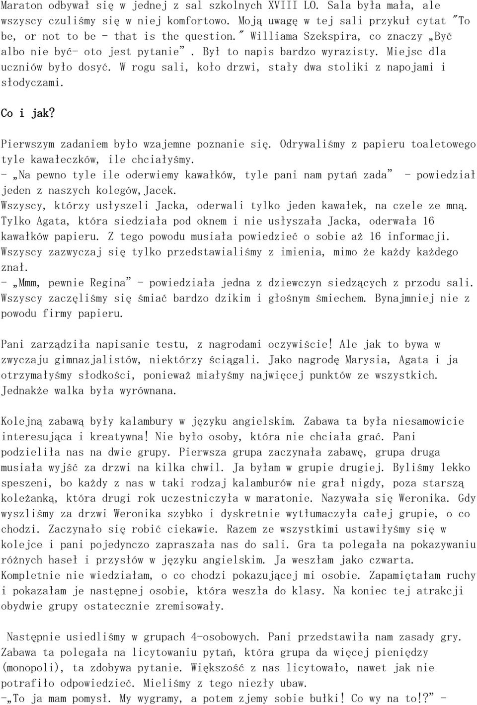 Co i jak? Pierwszym zadaniem było wzajemne poznanie się. Odrywaliśmy z papieru toaletowego tyle kawałeczków, ile chciałyśmy.