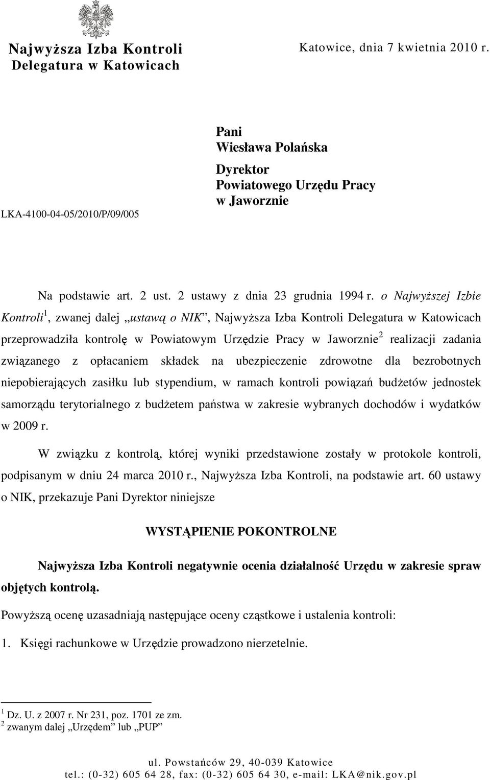 o NajwyŜszej Izbie Kontroli 1, zwanej dalej ustawą o NIK, NajwyŜsza Izba Kontroli Delegatura w Katowicach przeprowadziła kontrolę w Powiatowym Urzędzie Pracy w Jaworznie 2 realizacji zadania