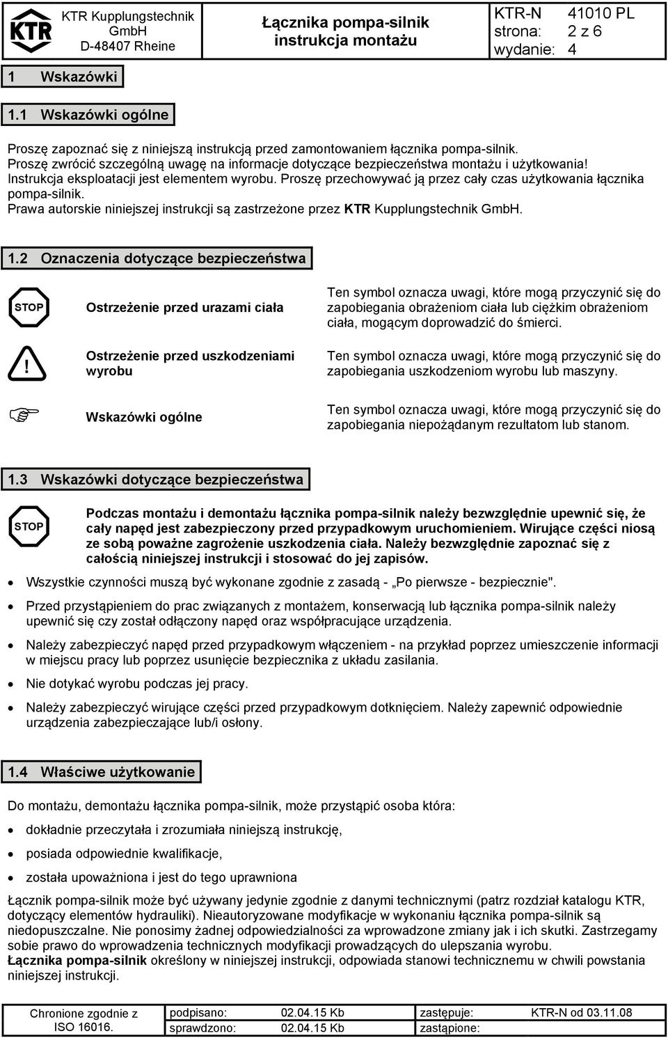 Proszę przechowywać ją przez cały czas użytkowania łącznika pompa-silnik. Prawa autorskie niniejszej instrukcji są zastrzeżone przez KTR Kupplungstechnik. 1.
