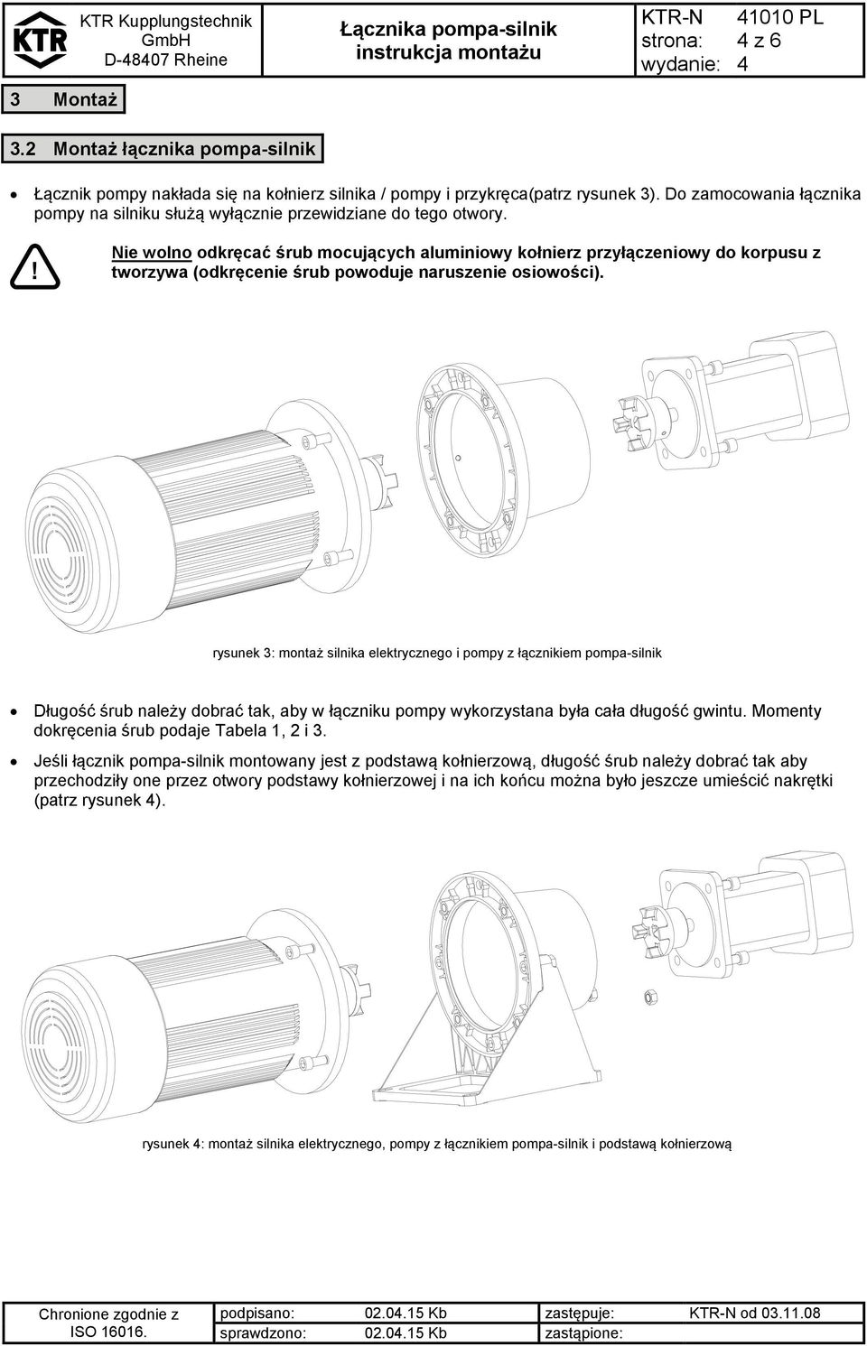 Nie wolno odkręcać śrub mocujących aluminiowy kołnierz przyłączeniowy do korpusu z tworzywa (odkręcenie śrub powoduje naruszenie osiowości).