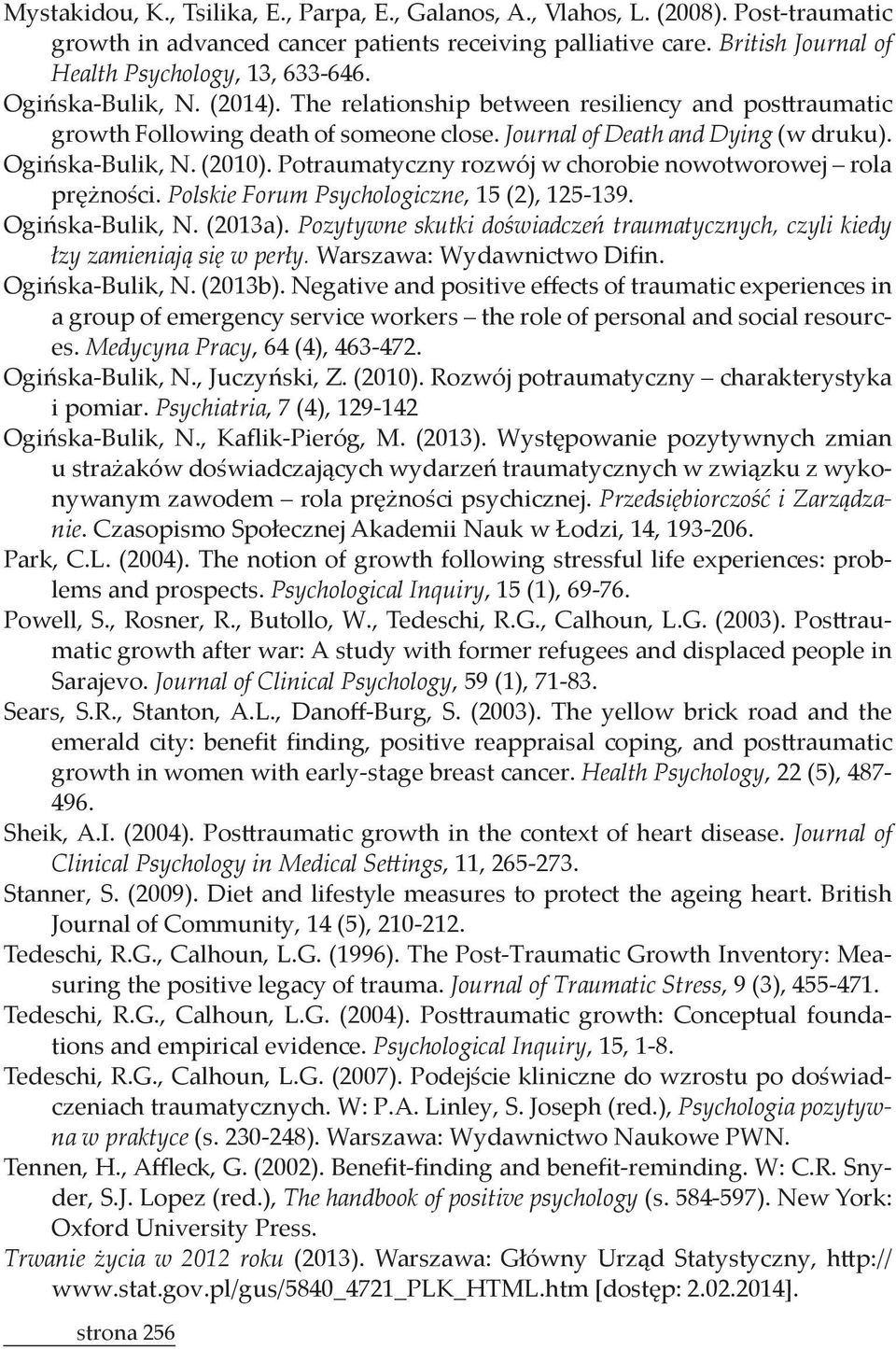 Psychiatria, 7 (4), 129142 nie Park, C.L. (2004). The notion of growth following stressful life experiences: problems and prospects. Psychological Inquiry, 15 (1), 6976.