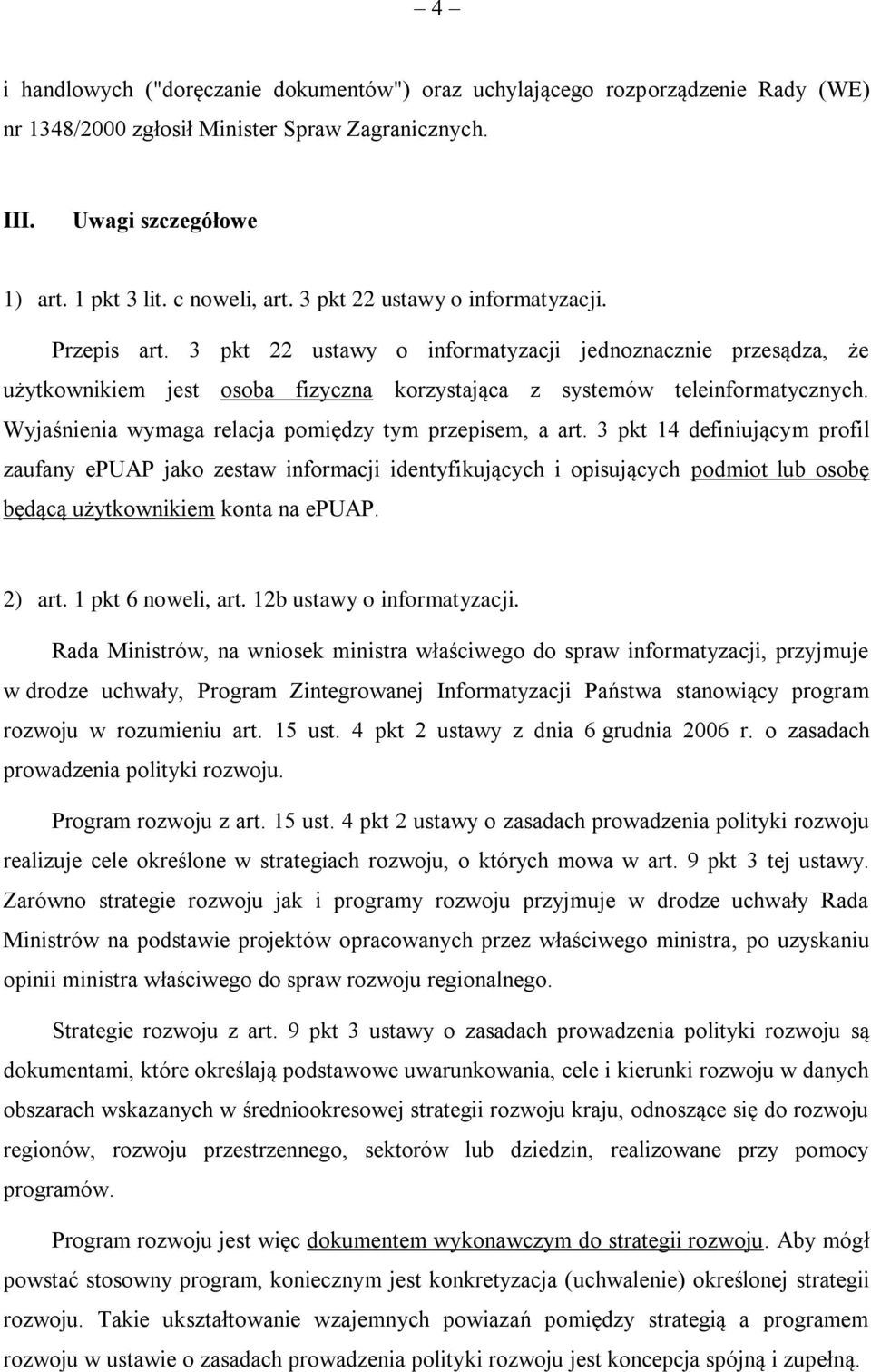 Wyjaśnienia wymaga relacja pomiędzy tym przepisem, a art.