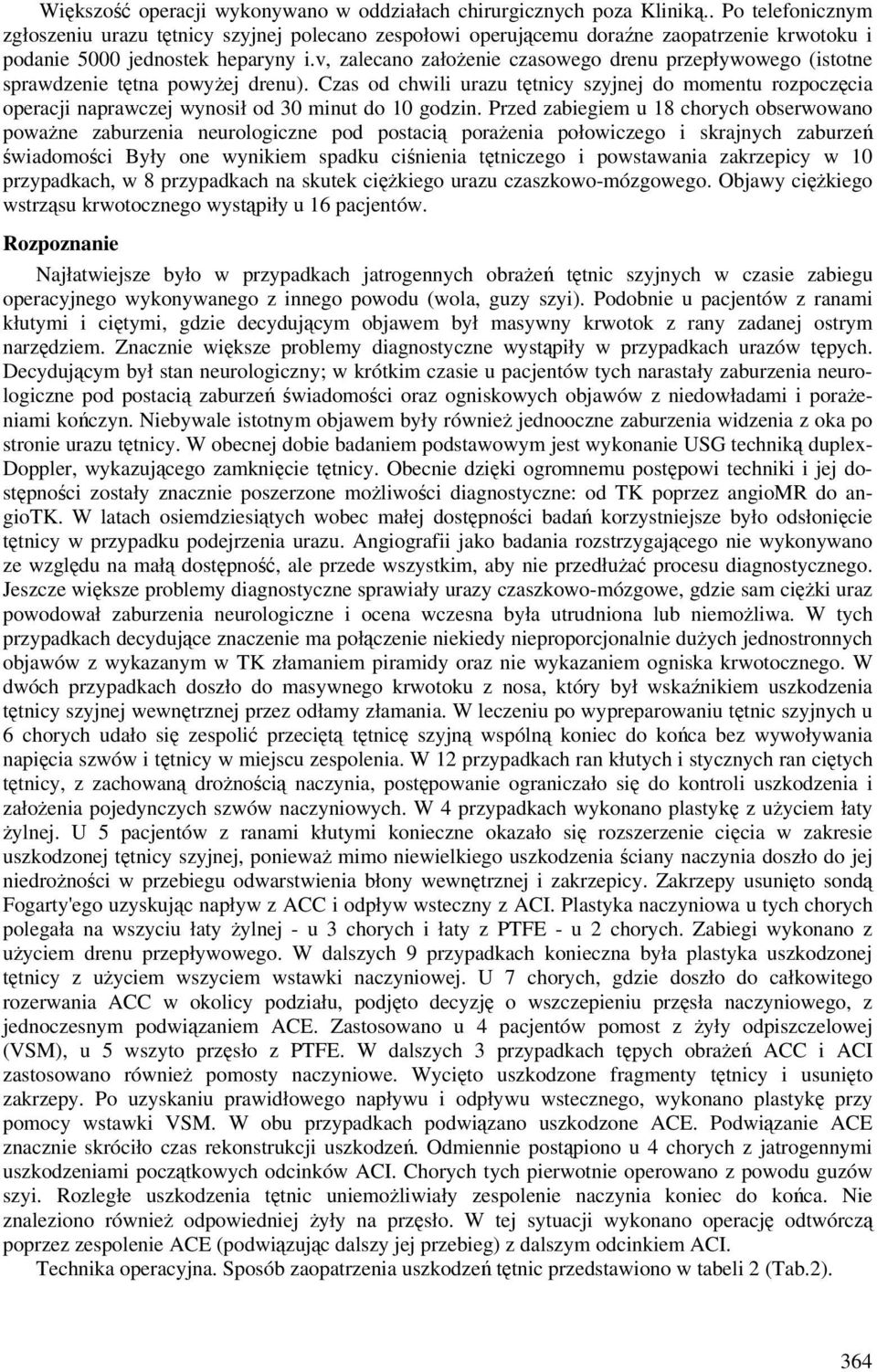 v, zalecano założenie czasowego drenu przepływowego (istotne sprawdzenie tętna powyżej drenu).
