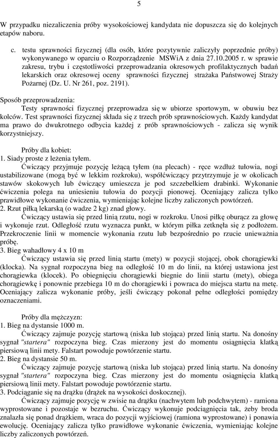 w sprawie zakresu, trybu i częstotliwości przeprowadzania okresowych profilaktycznych badań lekarskich oraz okresowej oceny sprawności fizycznej strażaka Państwowej Straży Pożarnej (Dz. U.