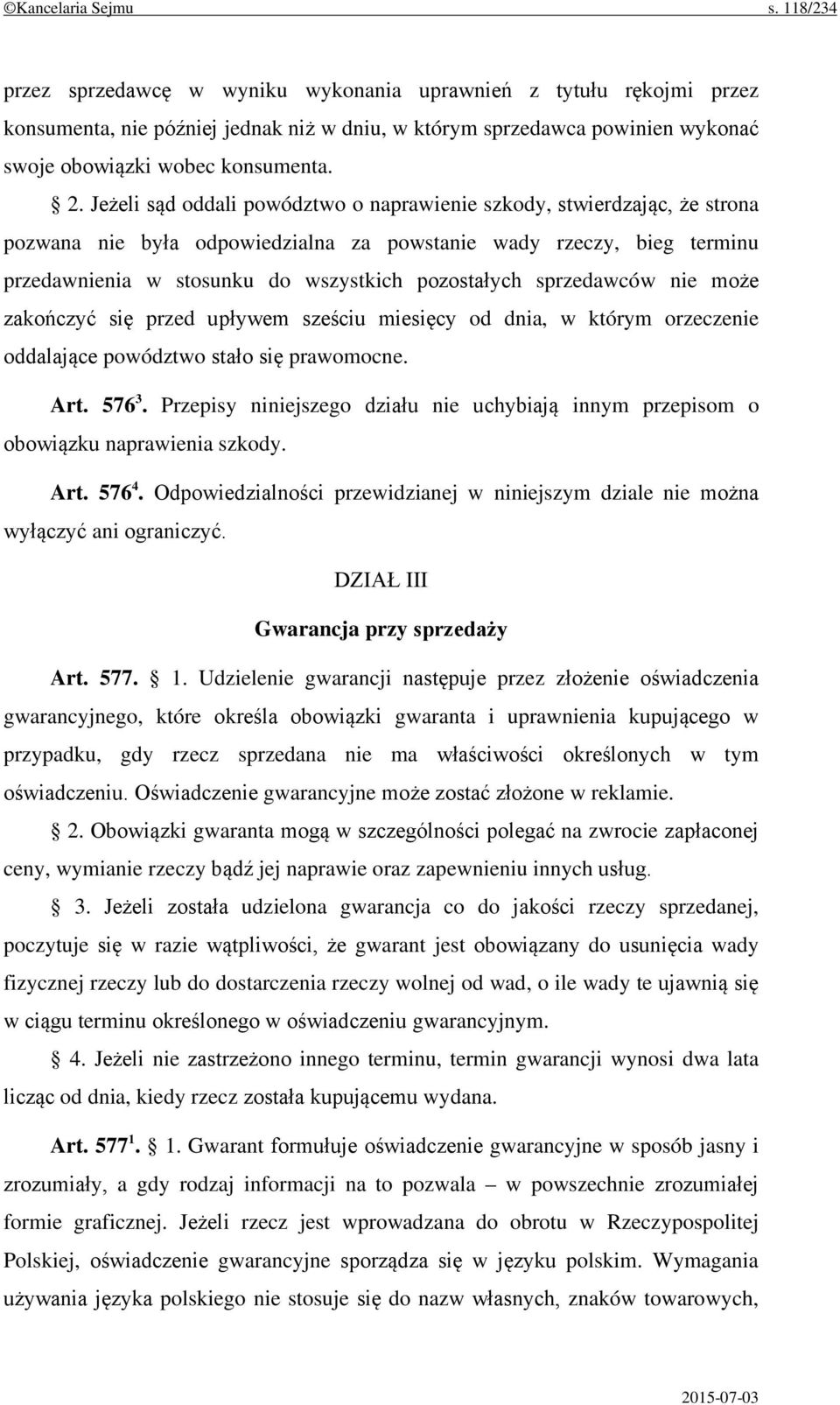 Jeżeli sąd oddali powództwo o naprawienie szkody, stwierdzając, że strona pozwana nie była odpowiedzialna za powstanie wady rzeczy, bieg terminu przedawnienia w stosunku do wszystkich pozostałych