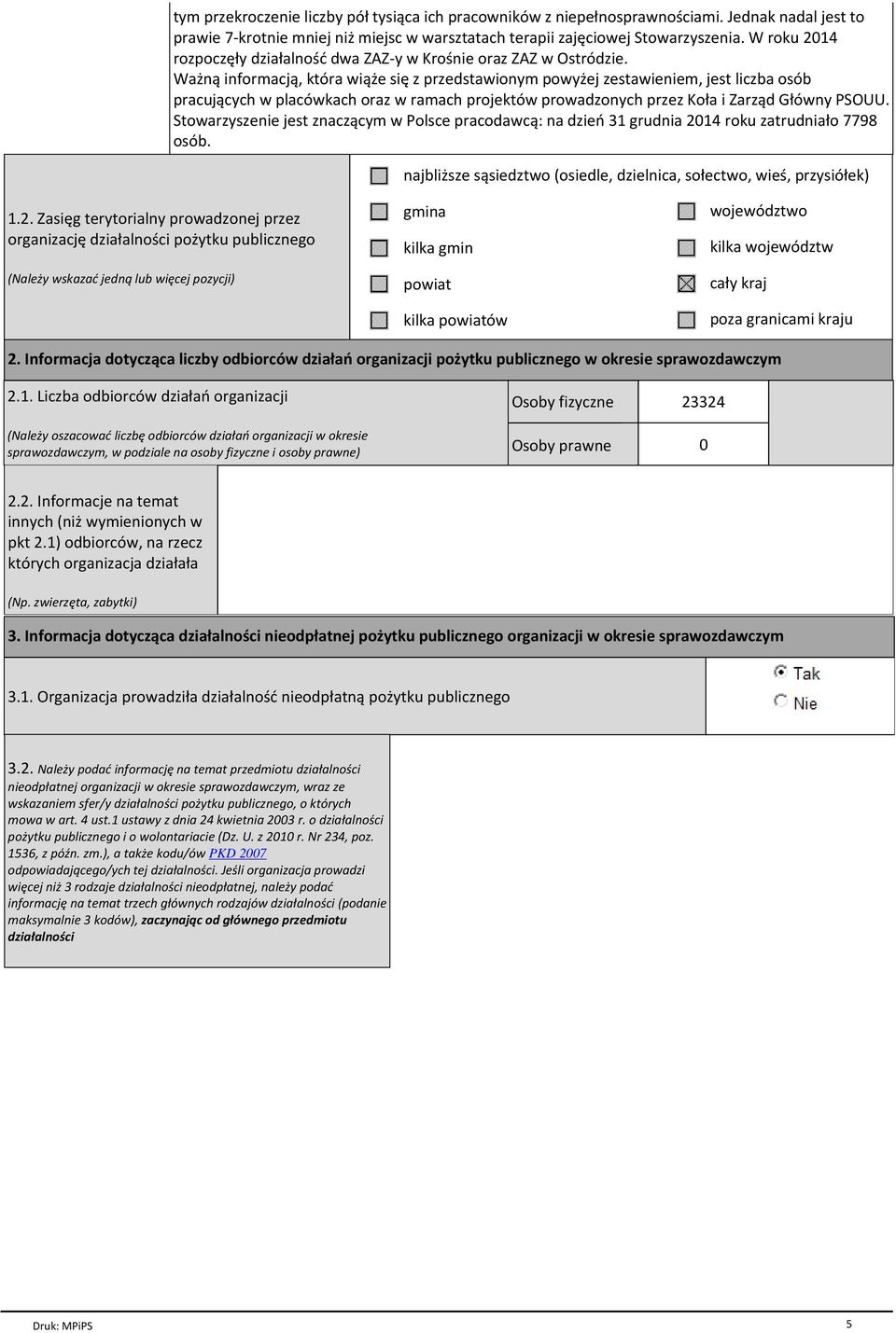 WaПnЙ informacjй, ktѓra wiйпe siъ z przedstawionym powyпej zestawieniem, jest liczba osѓb pracujйcych w placѓwkach oraz w ramach projektѓw prowadzonych przez KoГa i ZarzЙd GГѓwny PSOUU.