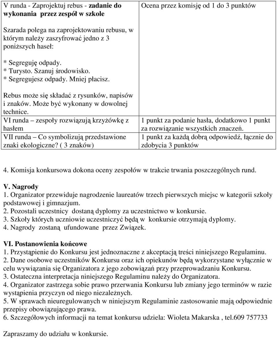 VI runda zespoły rozwiązują krzyŝówkę z VII runda Co symbolizują przedstawione 1 punkt za podanie hasła, dodatkowo 1 punkt 4.