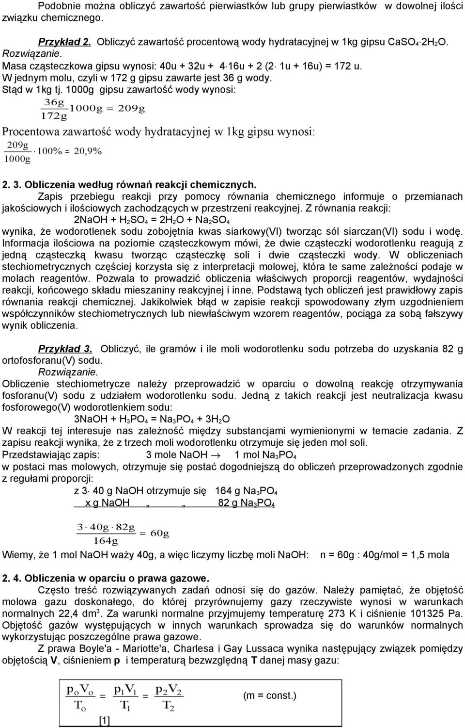 1000g gipsu zawatość wody wynosi: 6g 1000g = 209g 172g Pocentowa zawatość wody hydatacyjnej w 1kg gipsu wynosi: 209g 100% = 1000g 20,9% 2.. Obliczenia według ównań eakcji chemicznych.