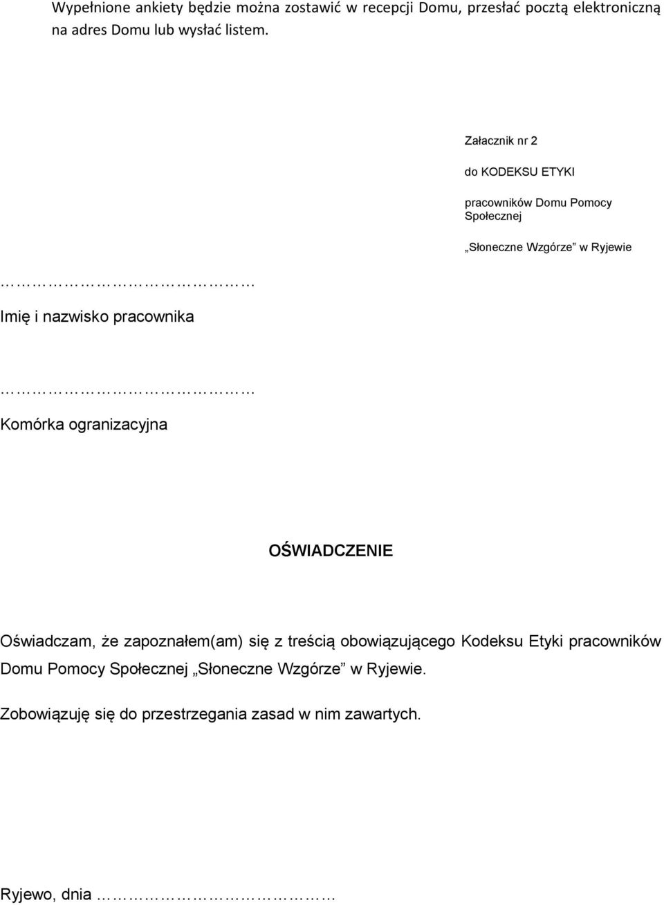 Ryjewie Komórka ogranizacyjna OŚWIADCZENIE Oświadczam, że zapoznałem(am) się z treścią obowiązującego Kodeksu Etyki