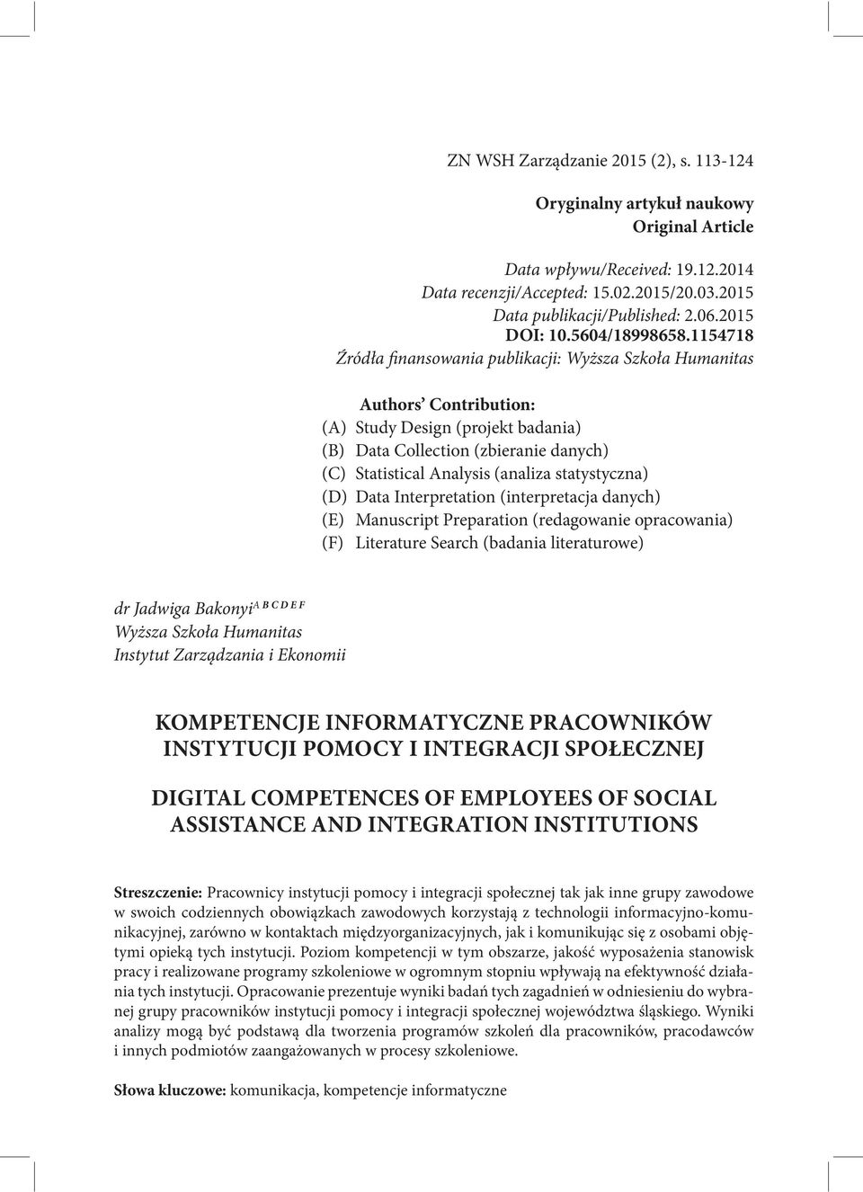 1154718 Źródła finansowania publikacji: Wyższa Szkoła Humanitas Authors Contribution: (A) Study Design (projekt badania) (B) Data Collection (zbieranie danych) (C) Statistical Analysis (analiza