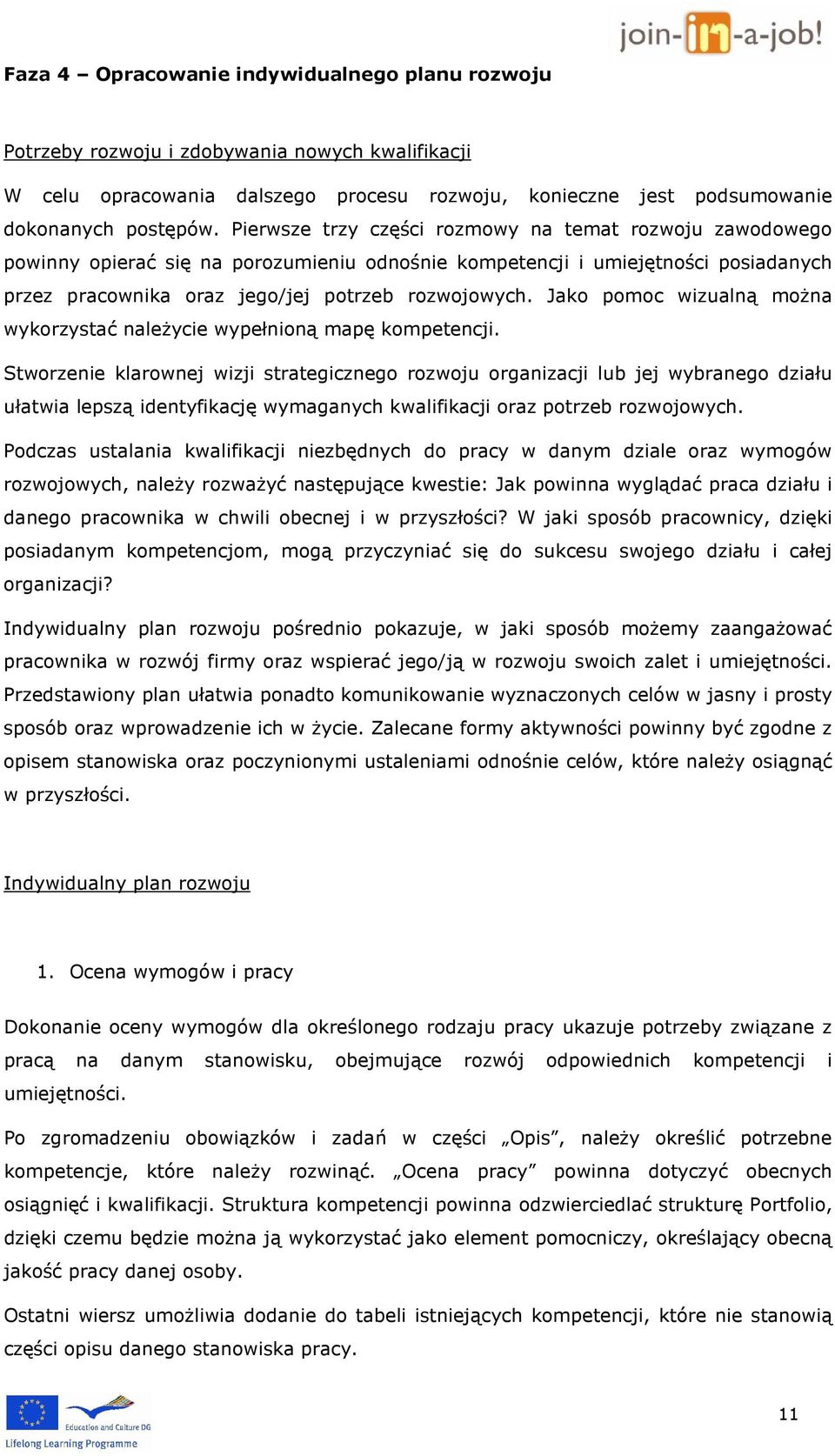 Jako pomoc wizualną można wykorzystać należycie wypełnioną mapę kompetencji.