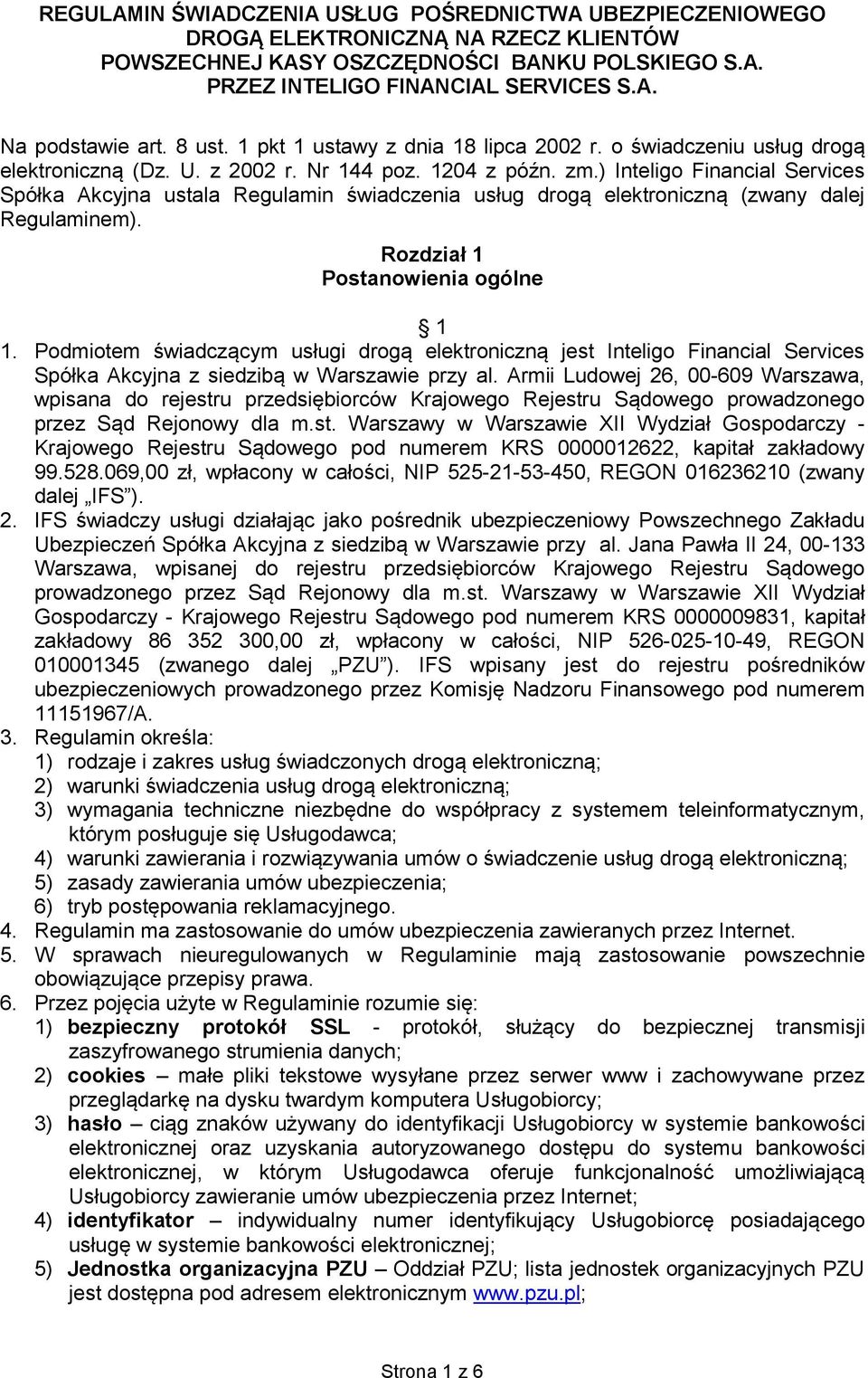 ) Inteligo Financial Services Spółka Akcyjna ustala Regulamin świadczenia usług drogą elektroniczną (zwany dalej Regulaminem). Rozdział 1 Postanowienia ogólne 1 1.