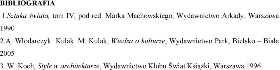 M. Kulak, Wiedza o kulturze, Wydawnictwo Park, Bielsko Biała 2005 3.