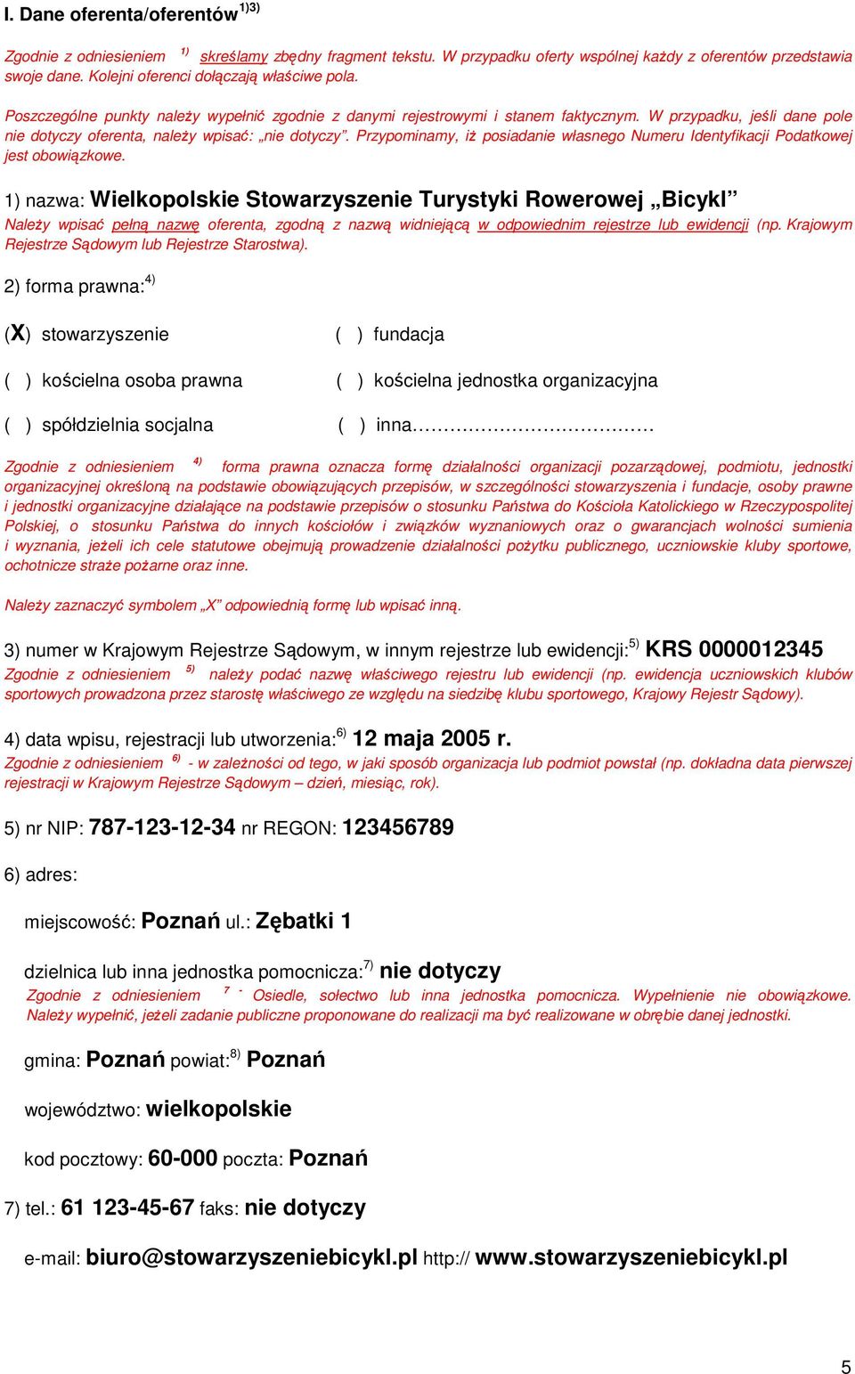 W przypadku, jeśli dane pole nie dotyczy oferenta, naleŝy wpisać: nie dotyczy. Przypominamy, iŝ posiadanie własnego Numeru Identyfikacji Podatkowej jest obowiązkowe.