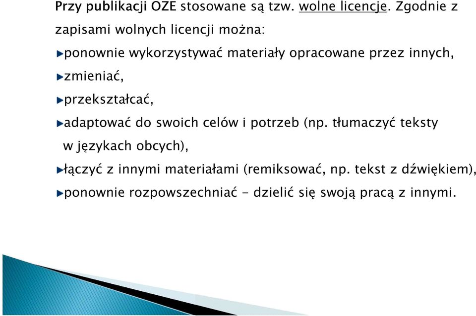 innych, zmieniać, przekształcać, adaptować do swoich celów i potrzeb (np.