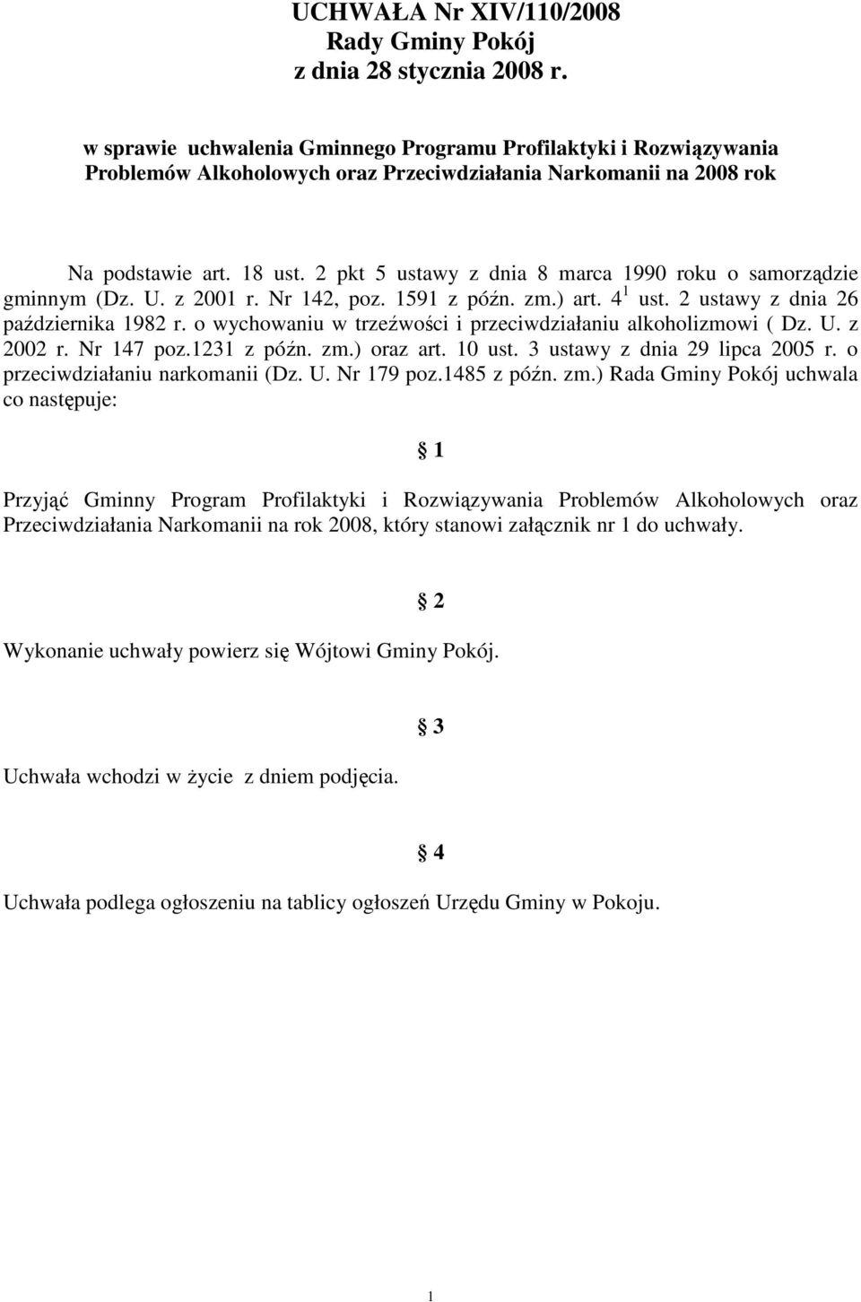 2 pkt 5 ustawy z dnia 8 marca 1990 roku o samorządzie gminnym (Dz. U. z 2001 r. Nr 142, poz. 1591 z późn. zm.) art. 4 1 ust. 2 ustawy z dnia 26 października 1982 r.