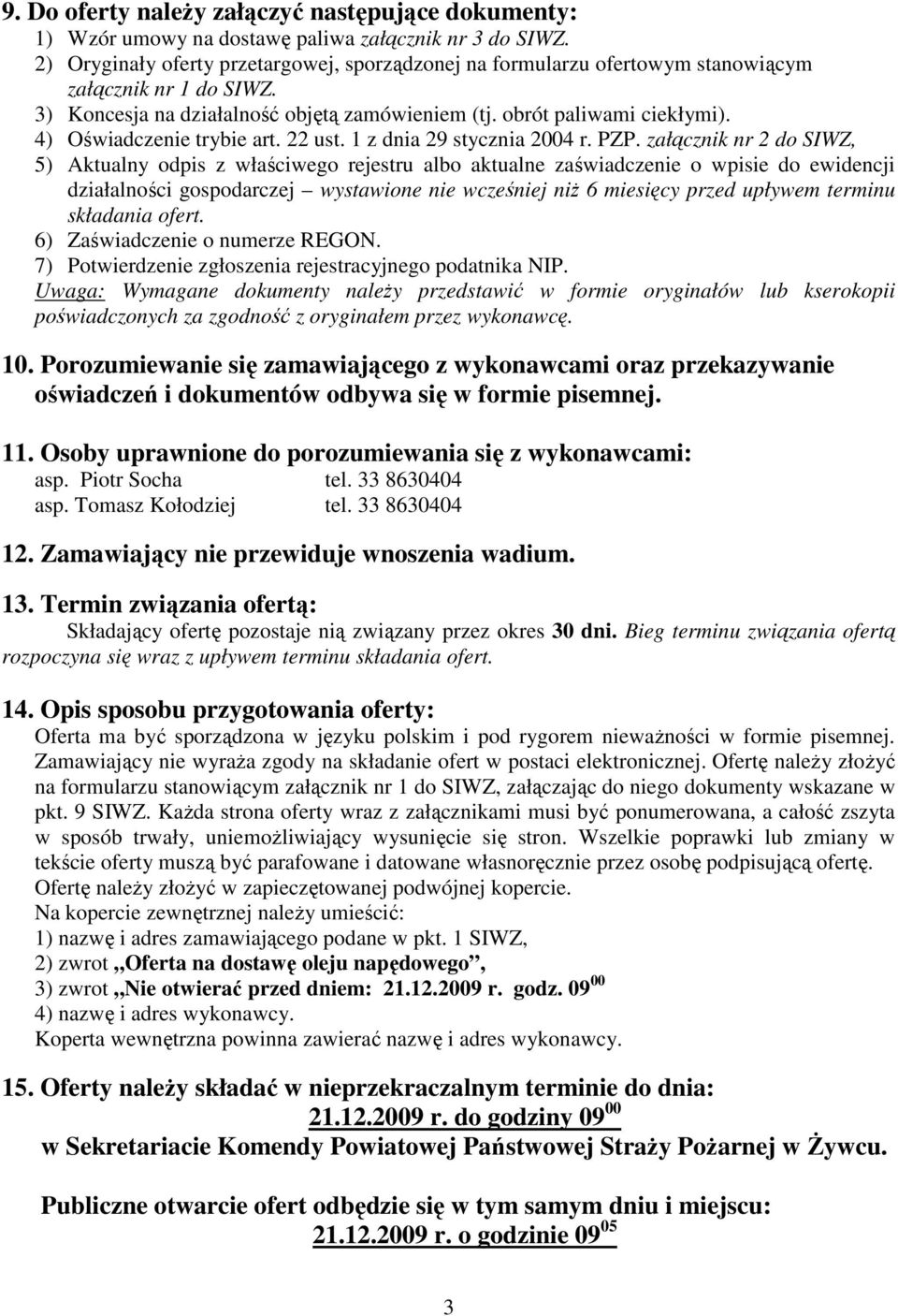 4) Oświadczenie trybie art. 22 ust. 1 z dnia 29 stycznia 2004 r. PZP.