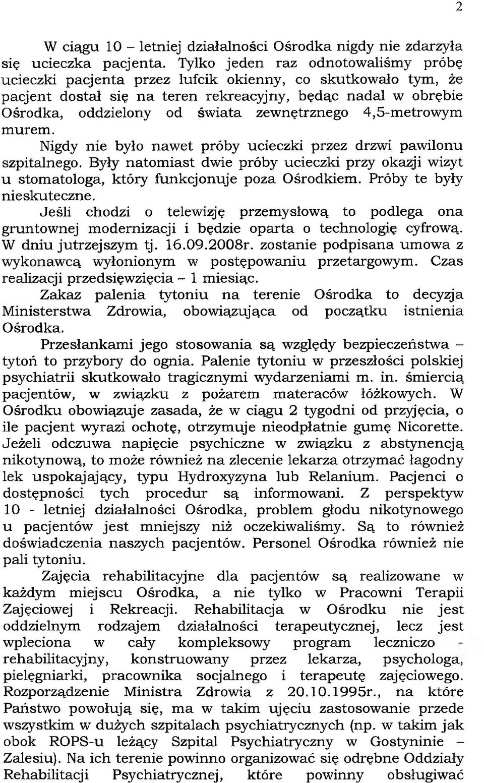 zewnętrznego 4,5-metrowym murem. Nigdy nie było nawet próby ucieczki przez drzwi pawilonu szpitalnego.