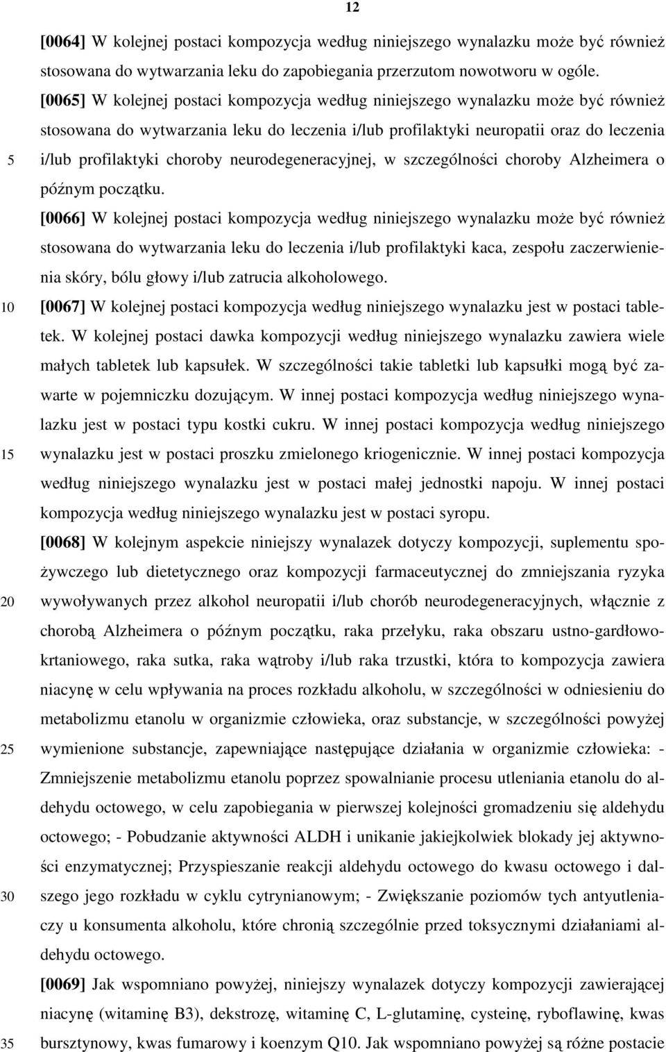 neurodegeneracyjnej, w szczególności choroby Alzheimera o późnym początku.