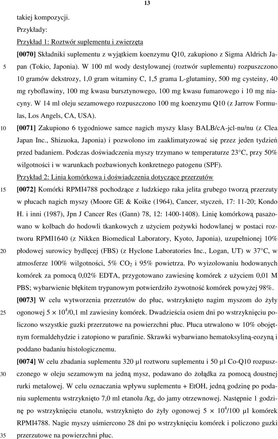 fumarowego i mg niacyny. W 14 ml oleju sezamowego rozpuszczono 0 mg koenzymu Q (z Jarrow Formulas, Los Angels, CA, USA).
