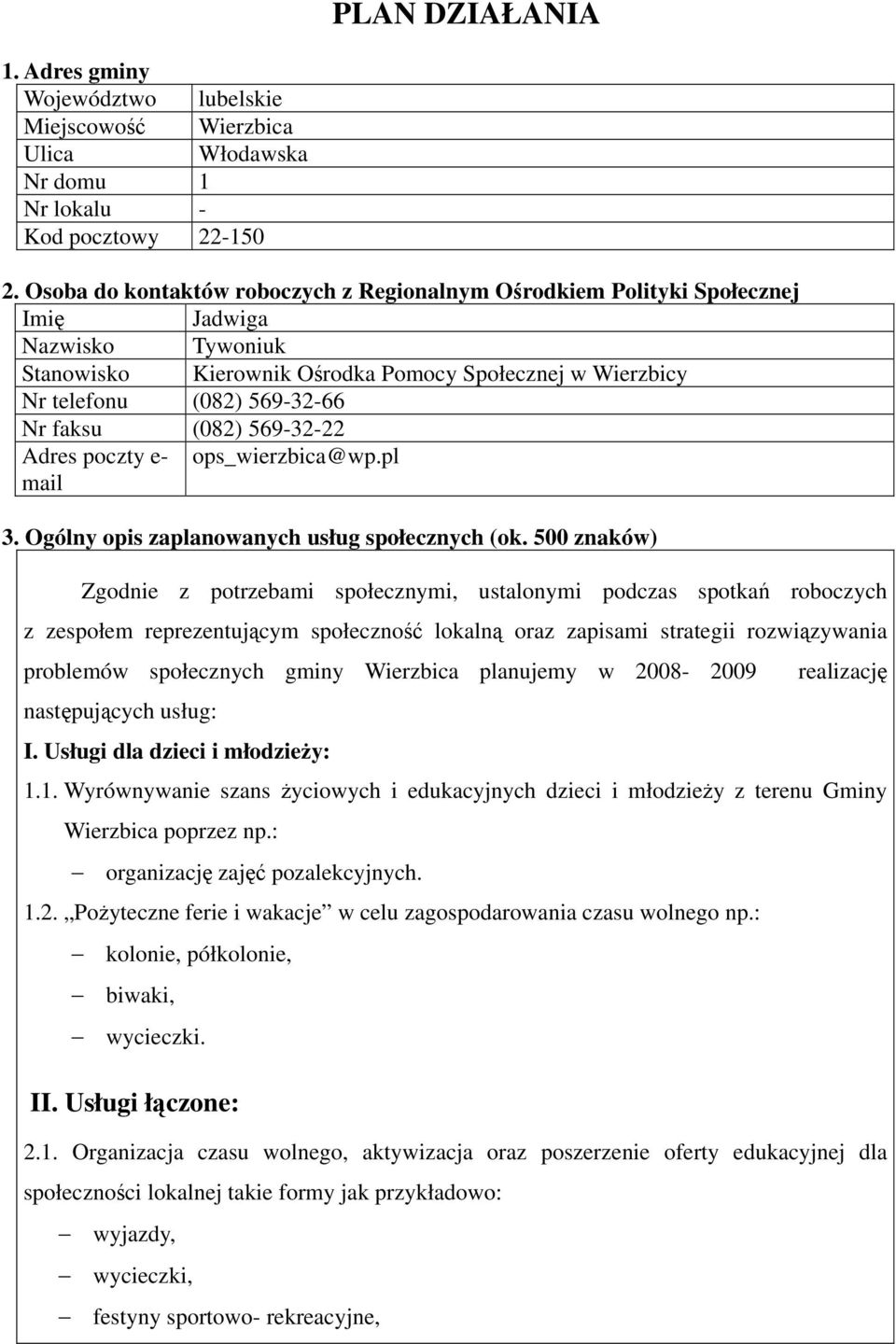 (082) 569-32-22 Adres poczty e- ops_wierzbica@wp.pl mail 3. Ogólny opis zaplanowanych usług społecznych (ok.