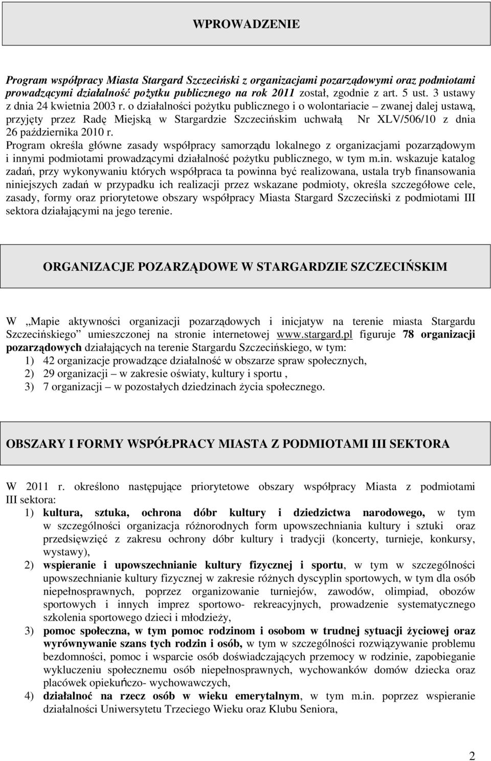 Program określa główne zasady współpracy samorządu lokalnego z organizacjami pozarządowym i inn