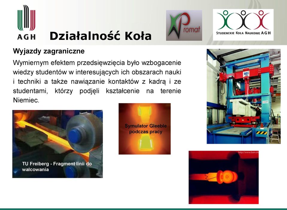 także nawiązanie kontaktów z kadrą i ze studentami, którzy podjęli kształcenie na