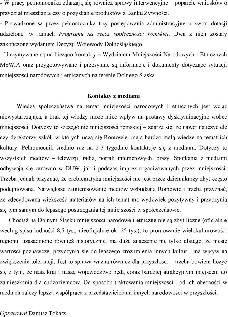 Dwa z nich zostały zakończone wydaniem Decyzji Wojewody Dolnośląskiego.